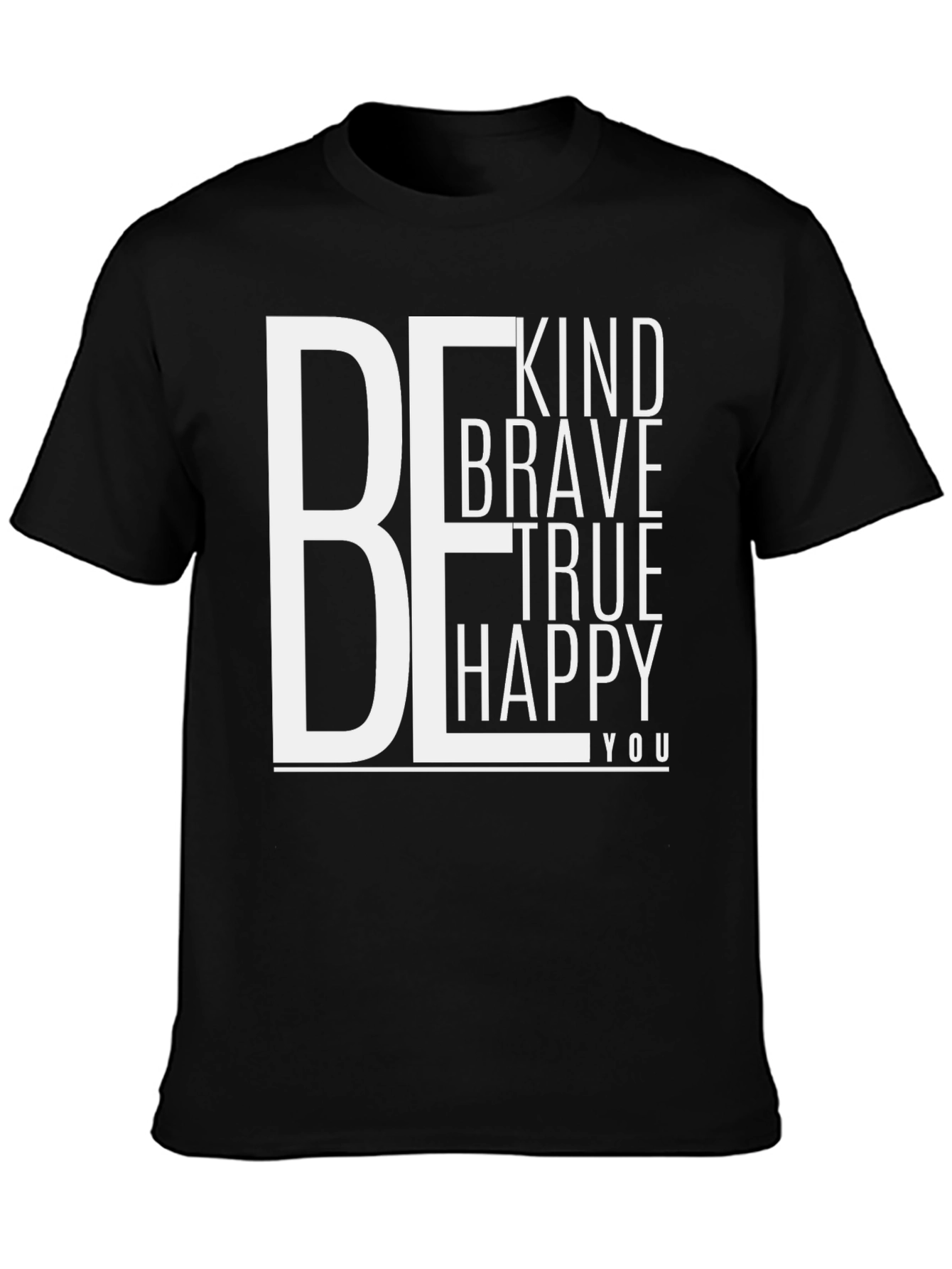 Be Kind Brave True Happy You T-Shirt