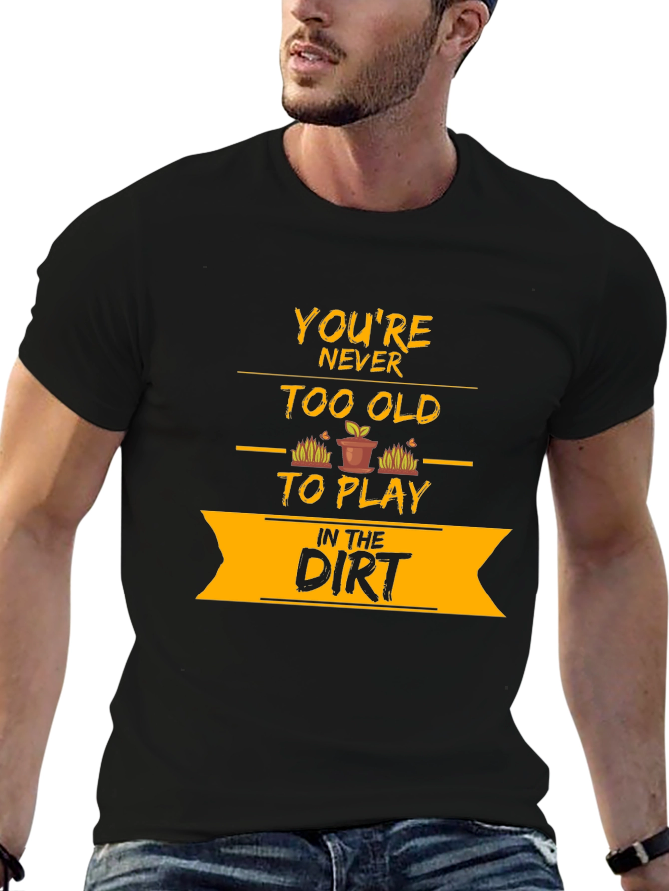 Youre Never Too Old T-Shirt
