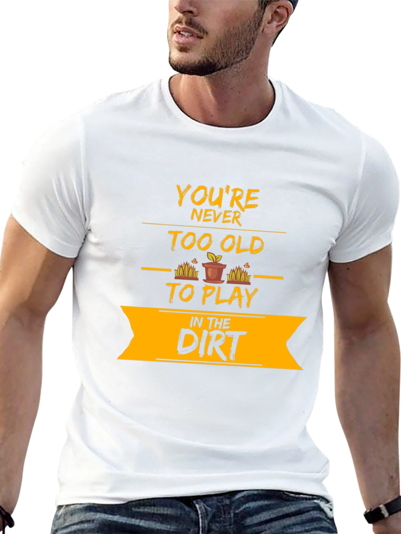 Youre Never Too Old T-Shirt