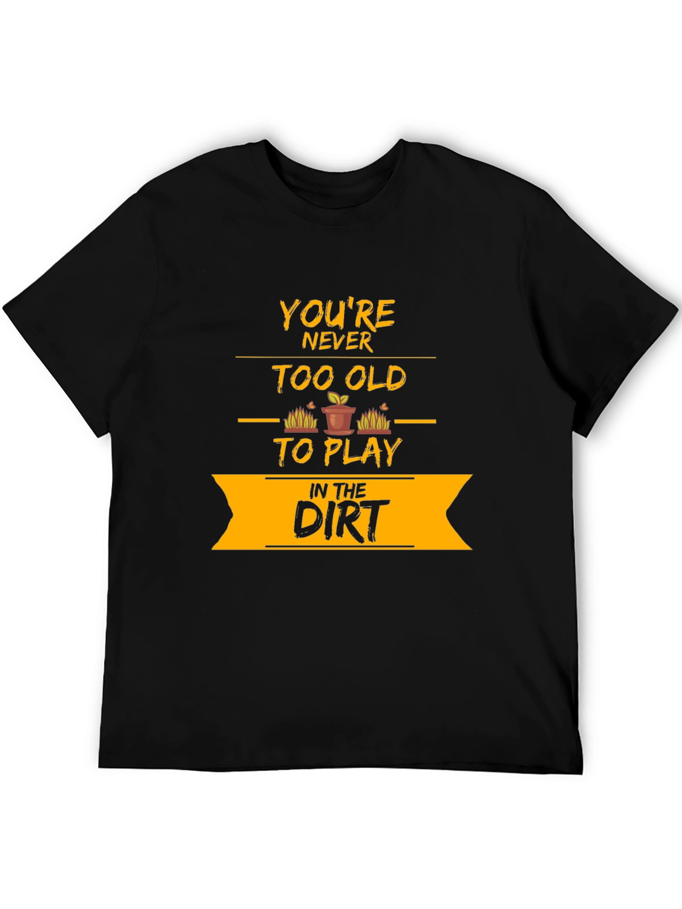 Youre Never Too Old T-Shirt