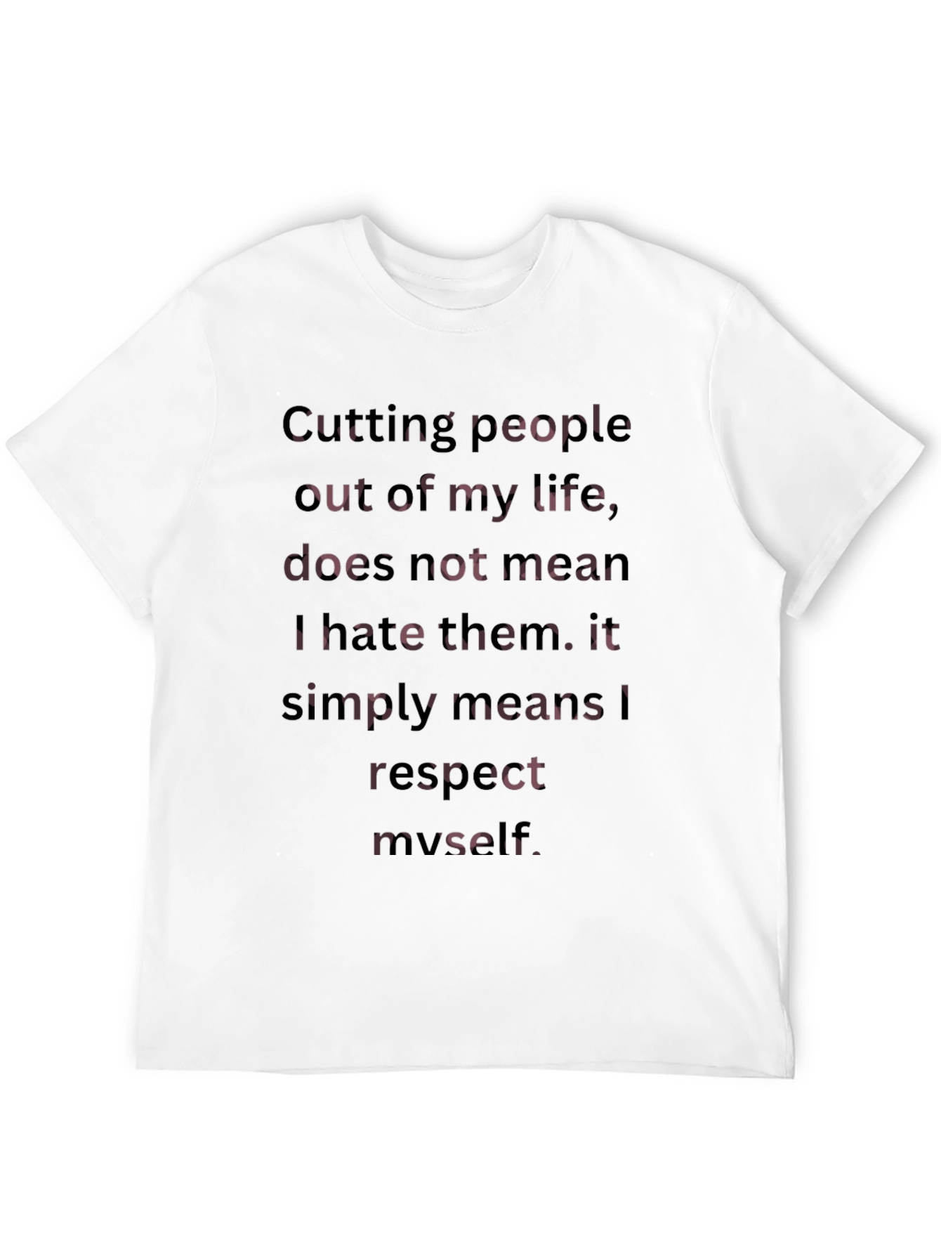 Cutting People Out T-Shirt - Respect Myself