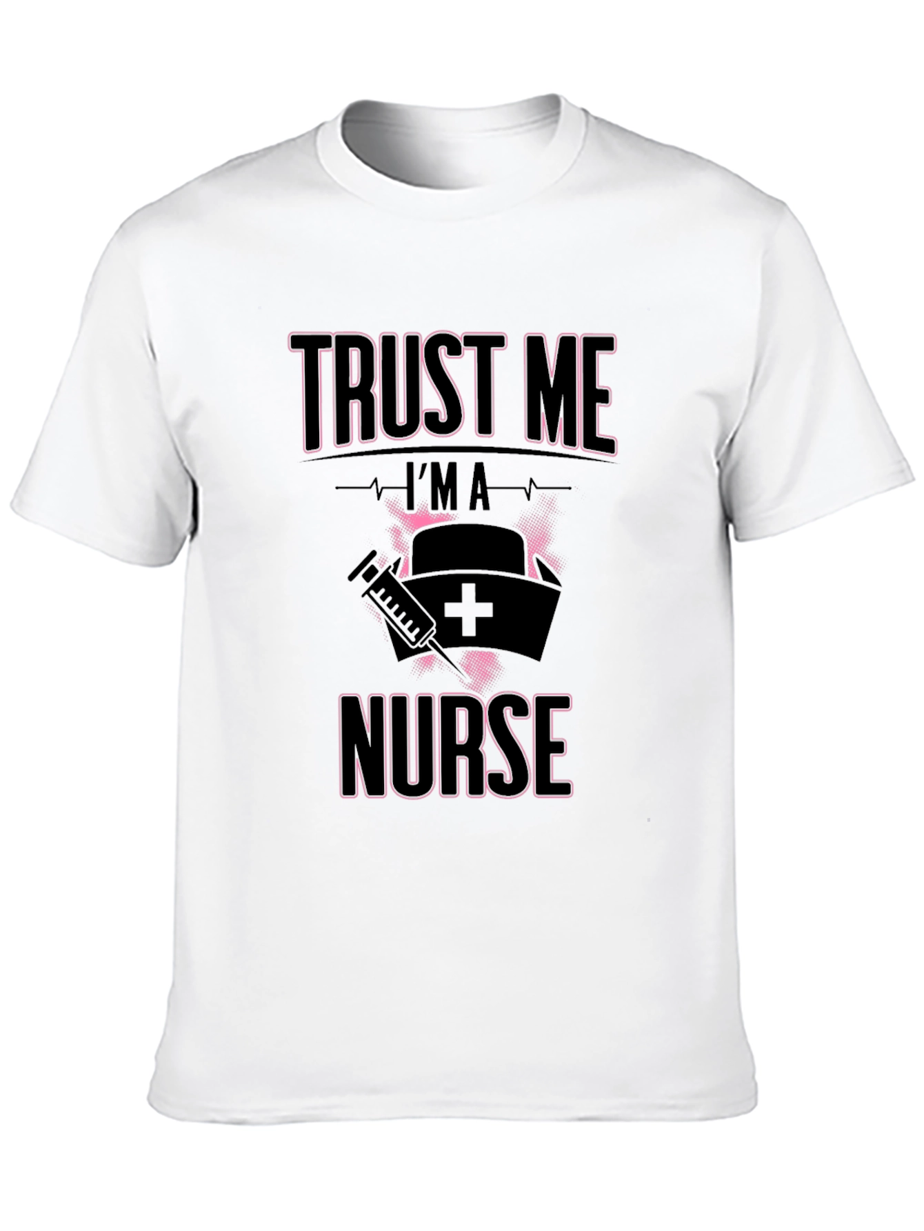 Trust Me Im A Nurse T-Shirt Funny Gift