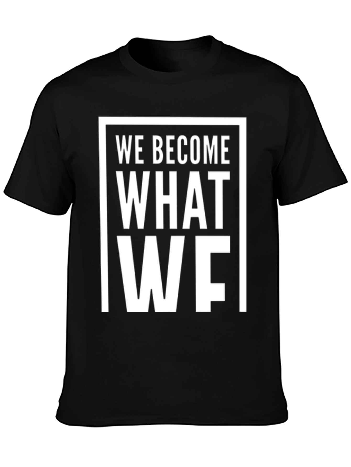 We Become What We Think About T-Shirt - Black