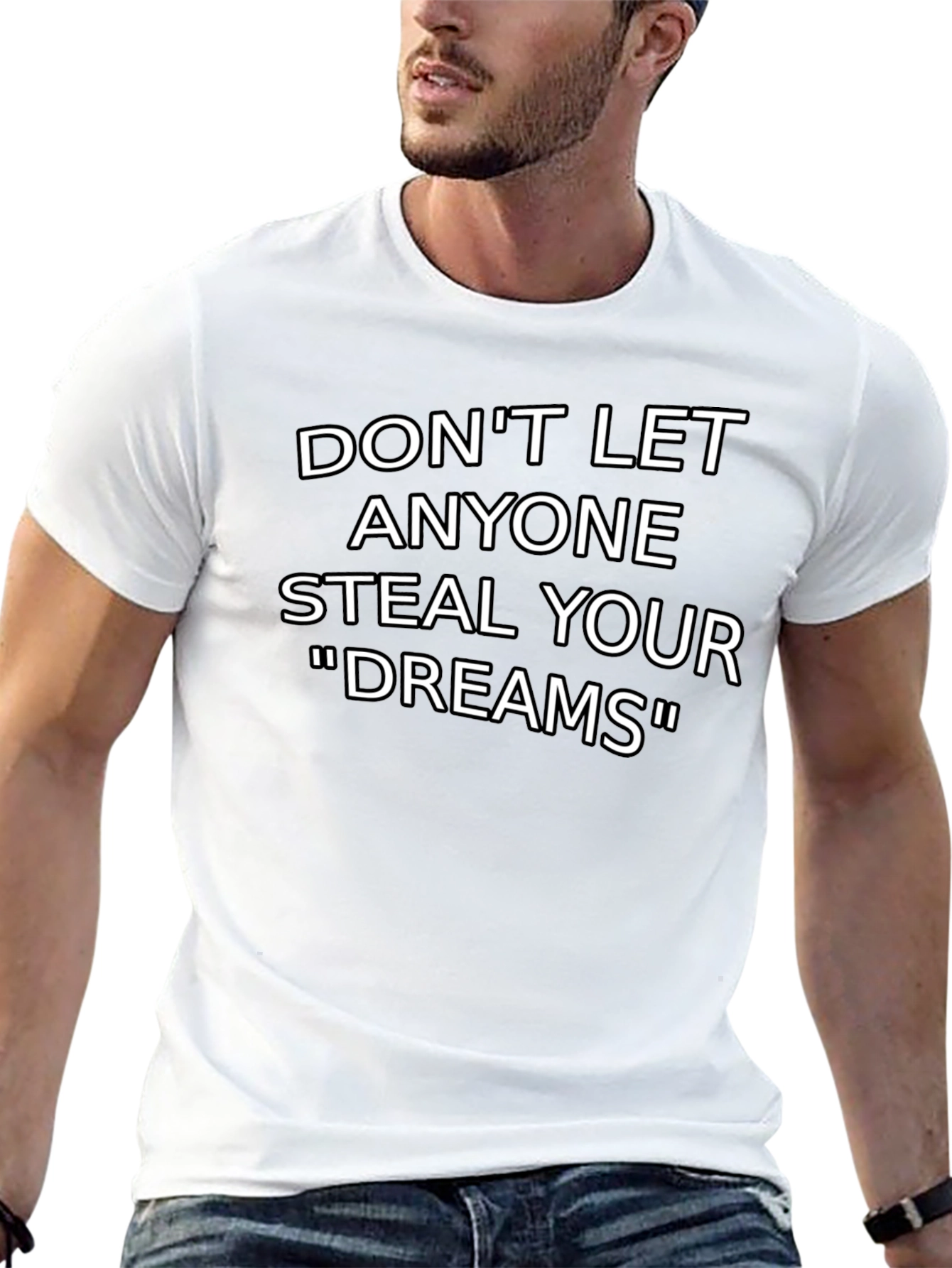 Inspirational Graphic T-Shirt: Dont Let Anyone Steal Your Dreams