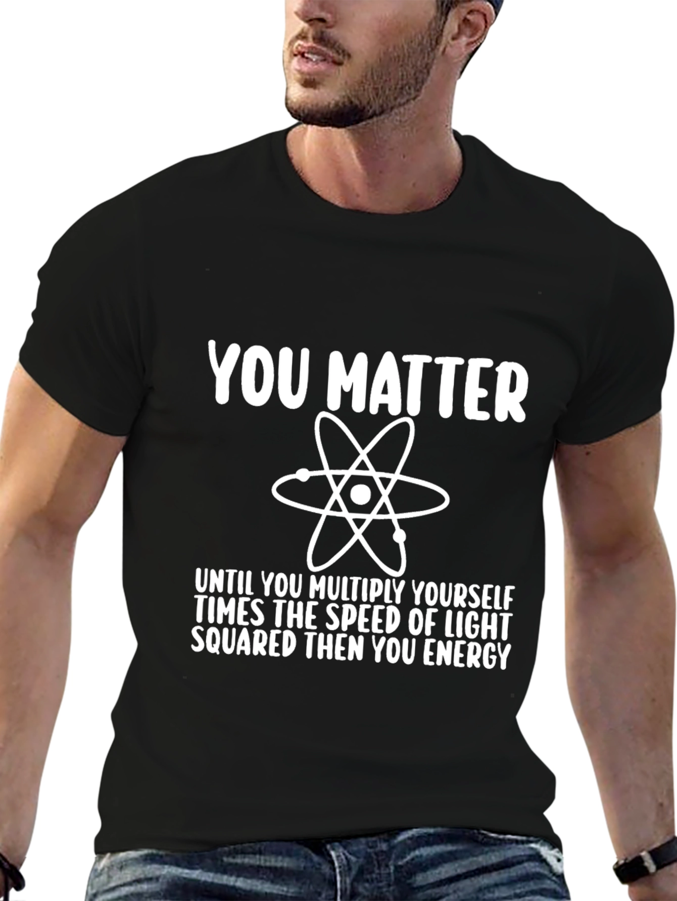 Funny Science T-Shirt - You Matter Energy