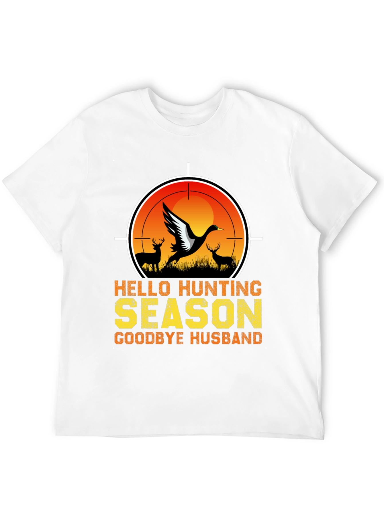 Hello Hunting Season T-Shirt - Goodbye Husband Tee