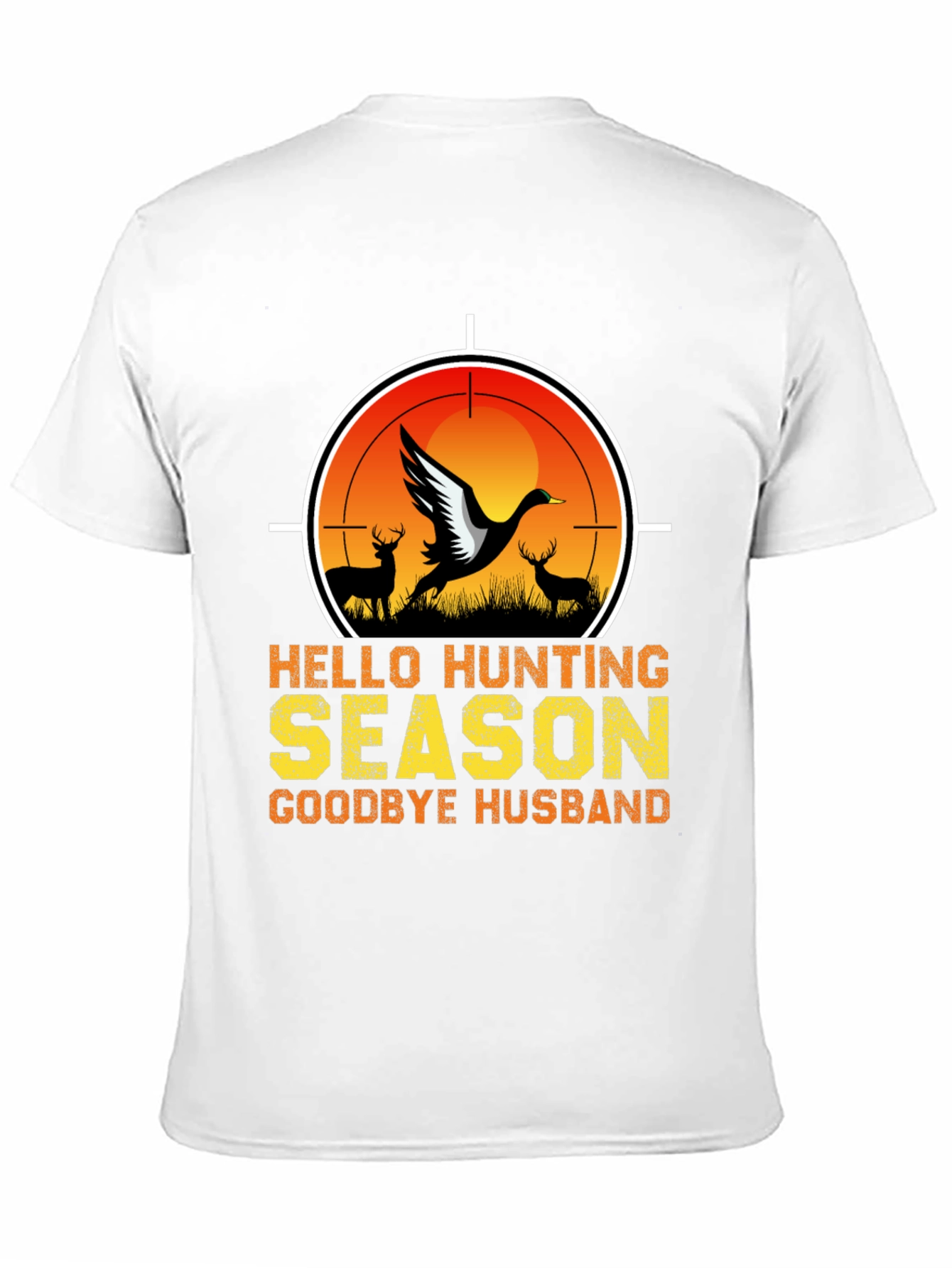 Hello Hunting Season T-Shirt - Goodbye Husband Tee