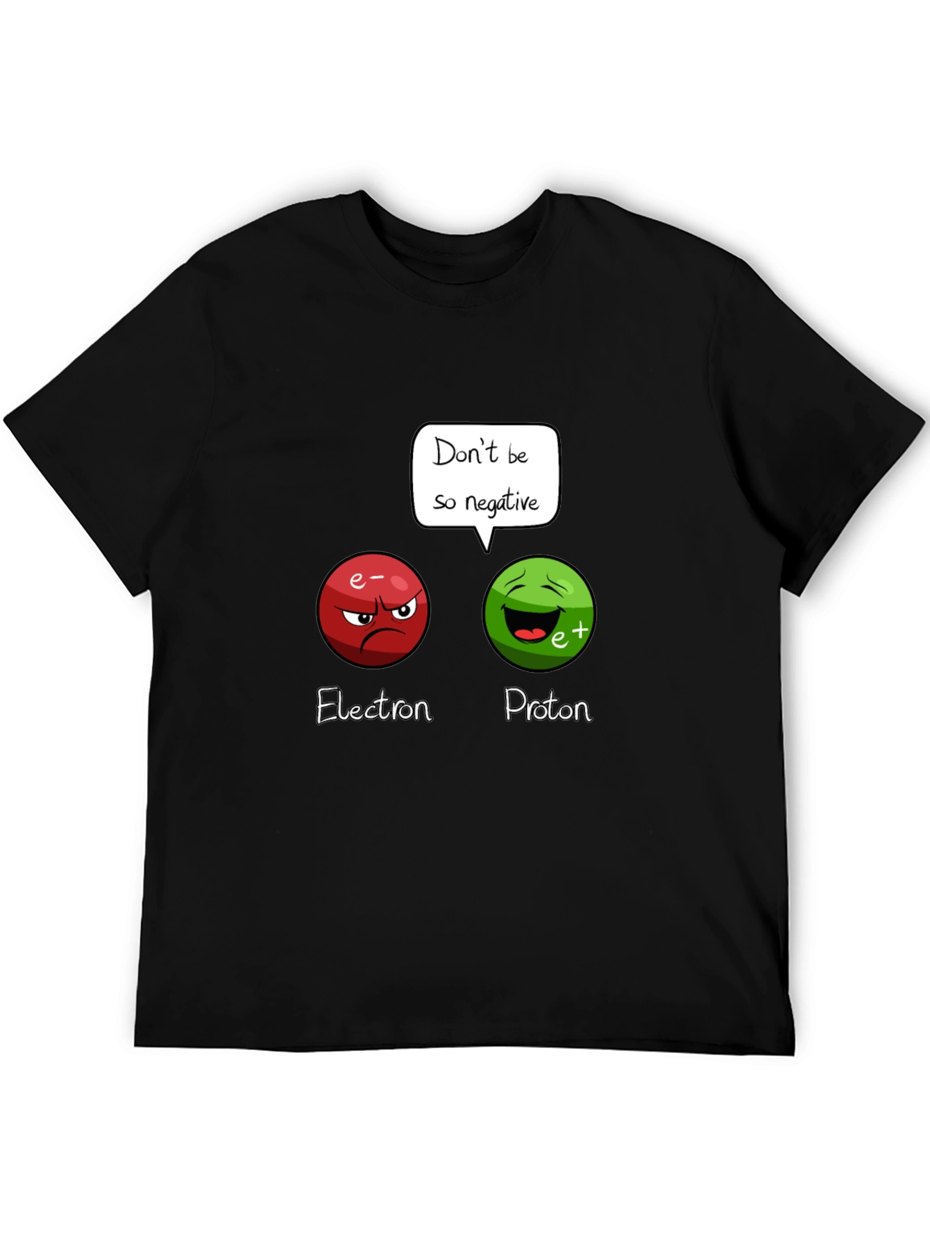 Funny Science T-Shirt: Dont Be So Negative!