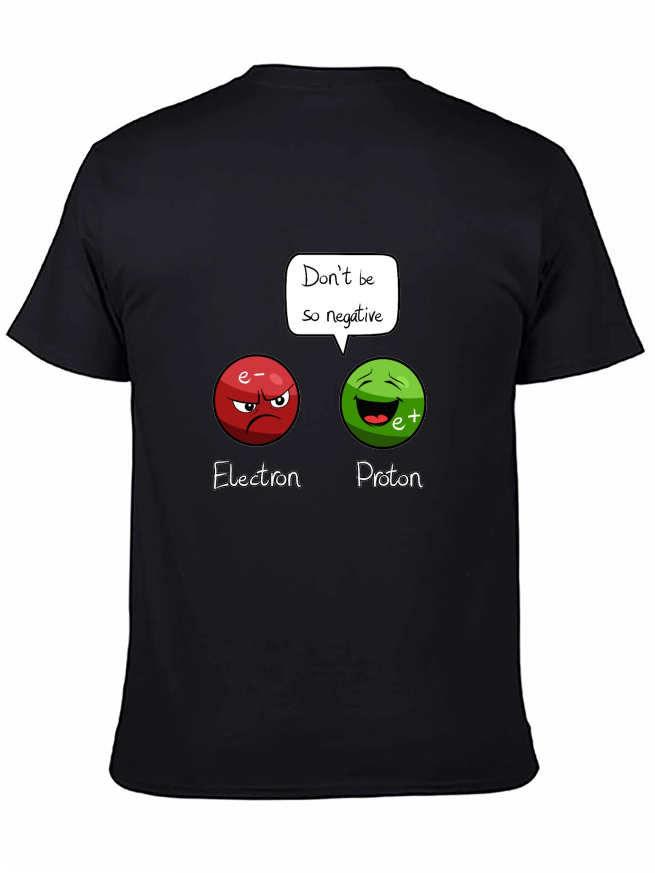 Funny Science T-Shirt: Dont Be So Negative!