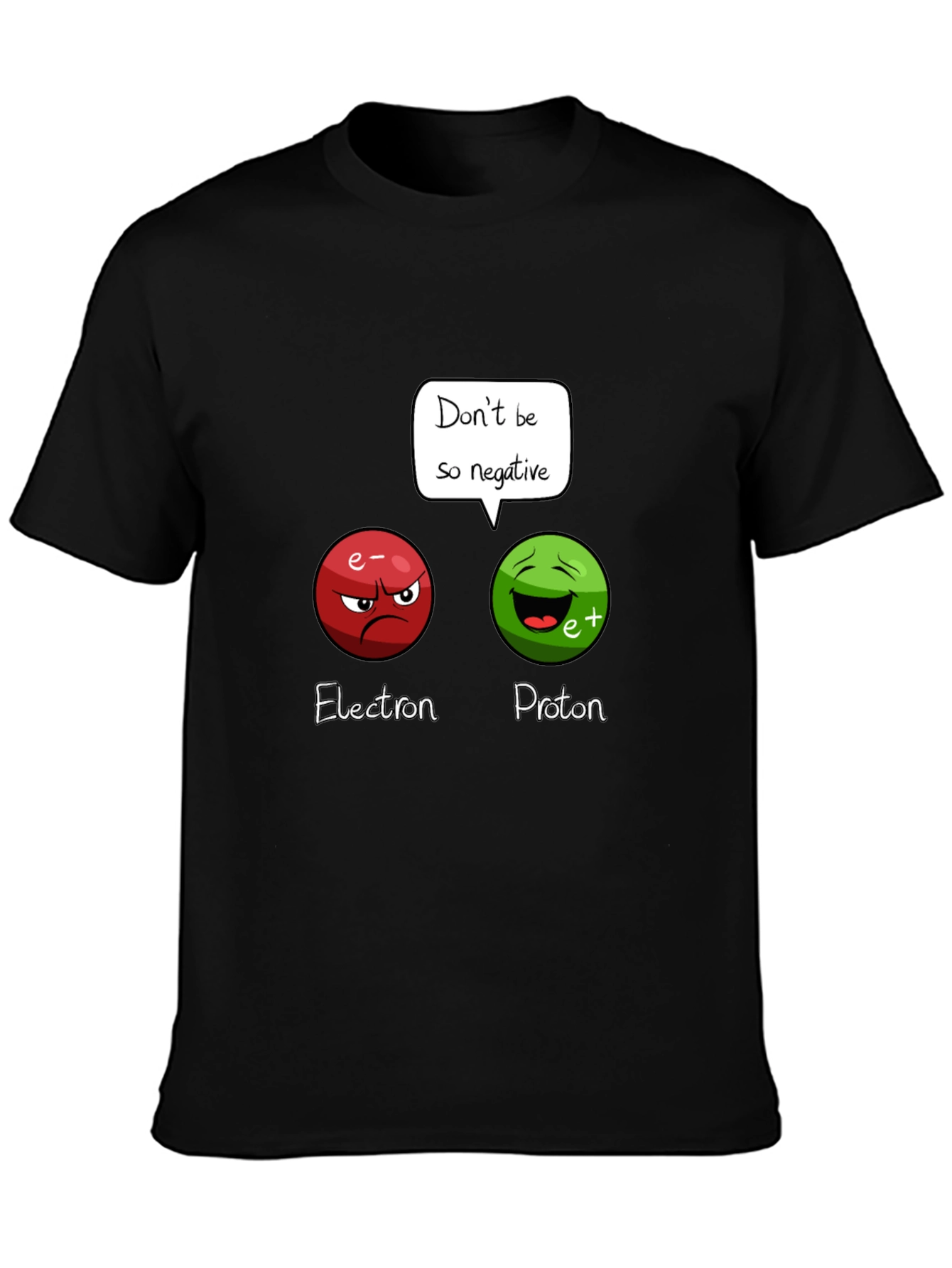 Funny Science T-Shirt: Dont Be So Negative!