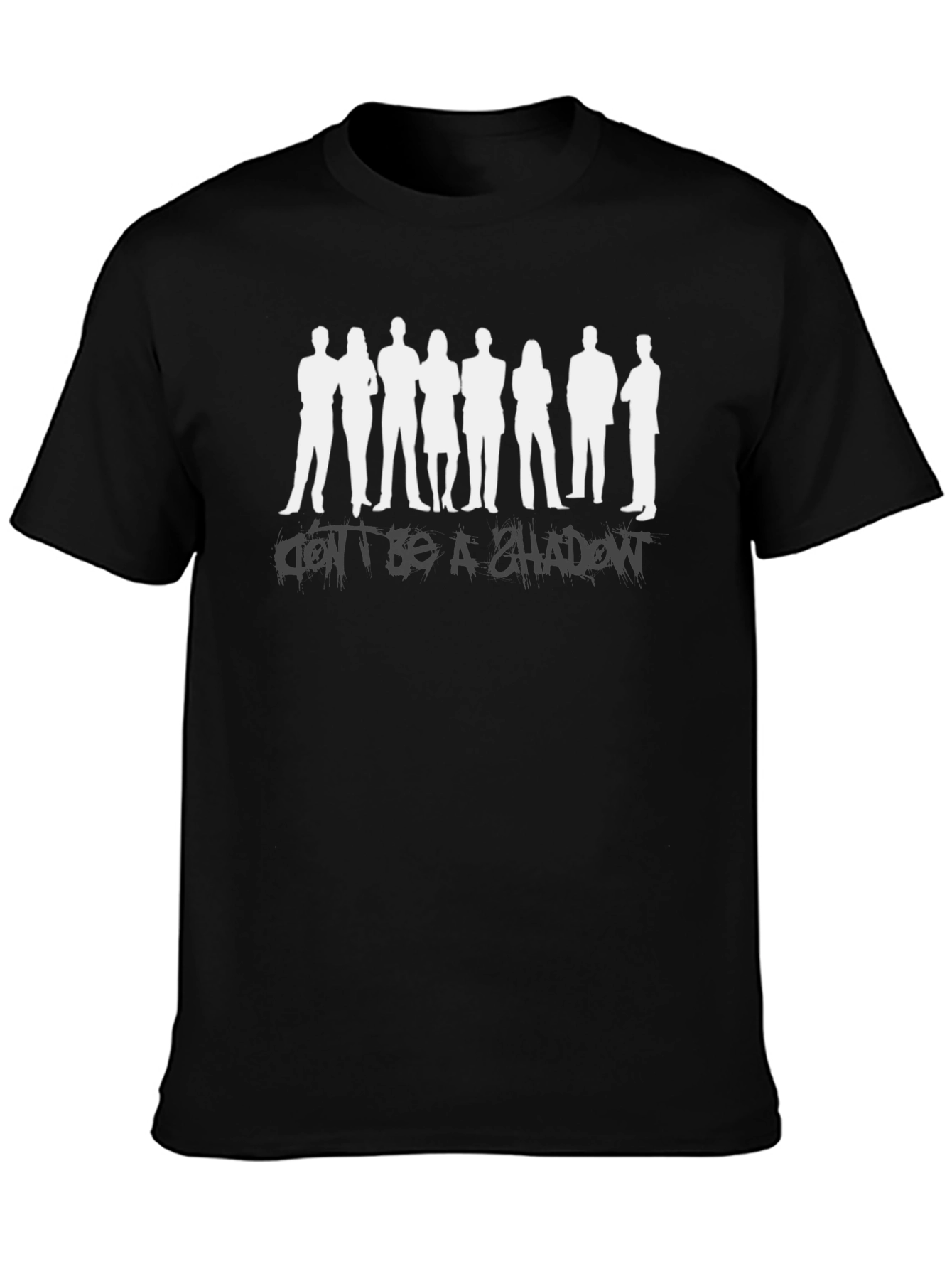 Dont Be A Shadow Black Graphic Tee