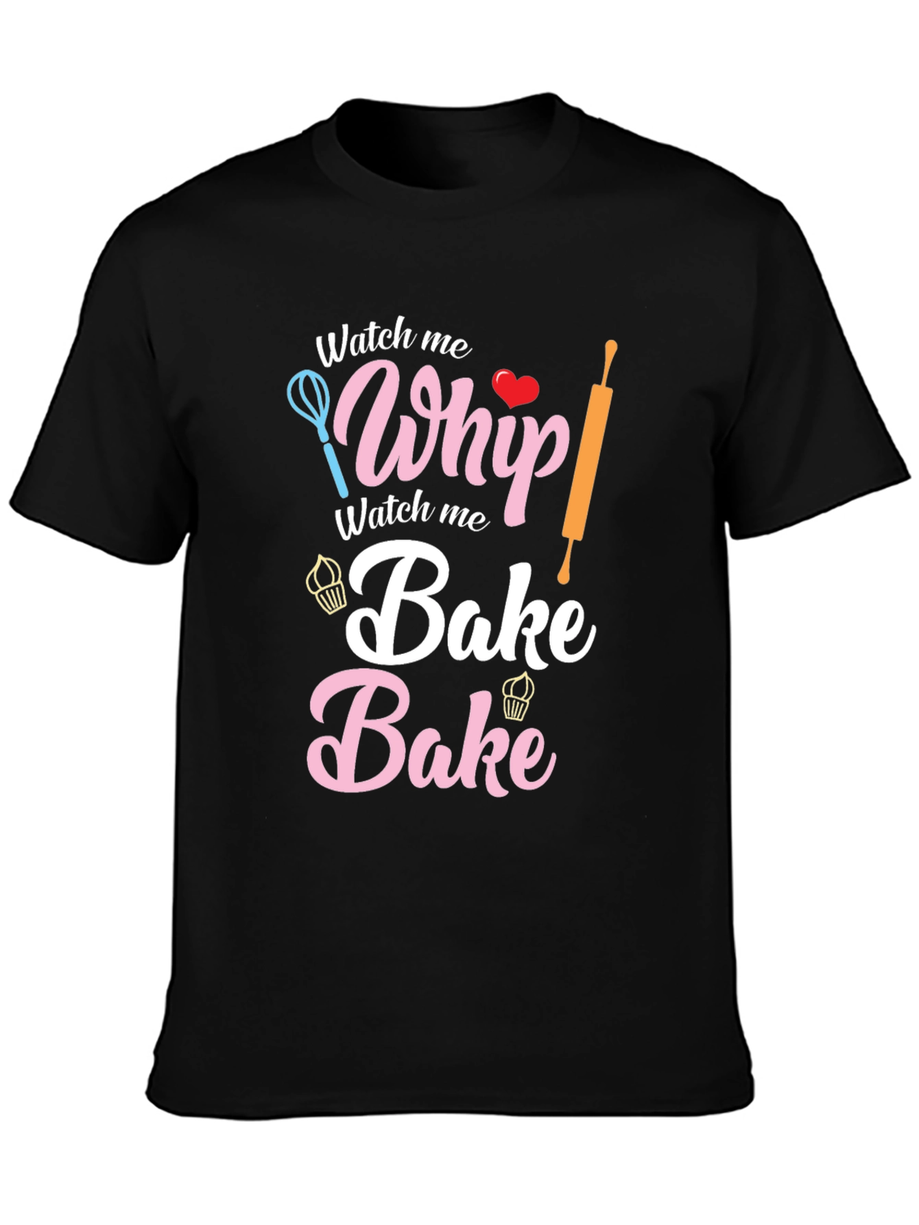 Watch Me Whip Bake T-Shirt