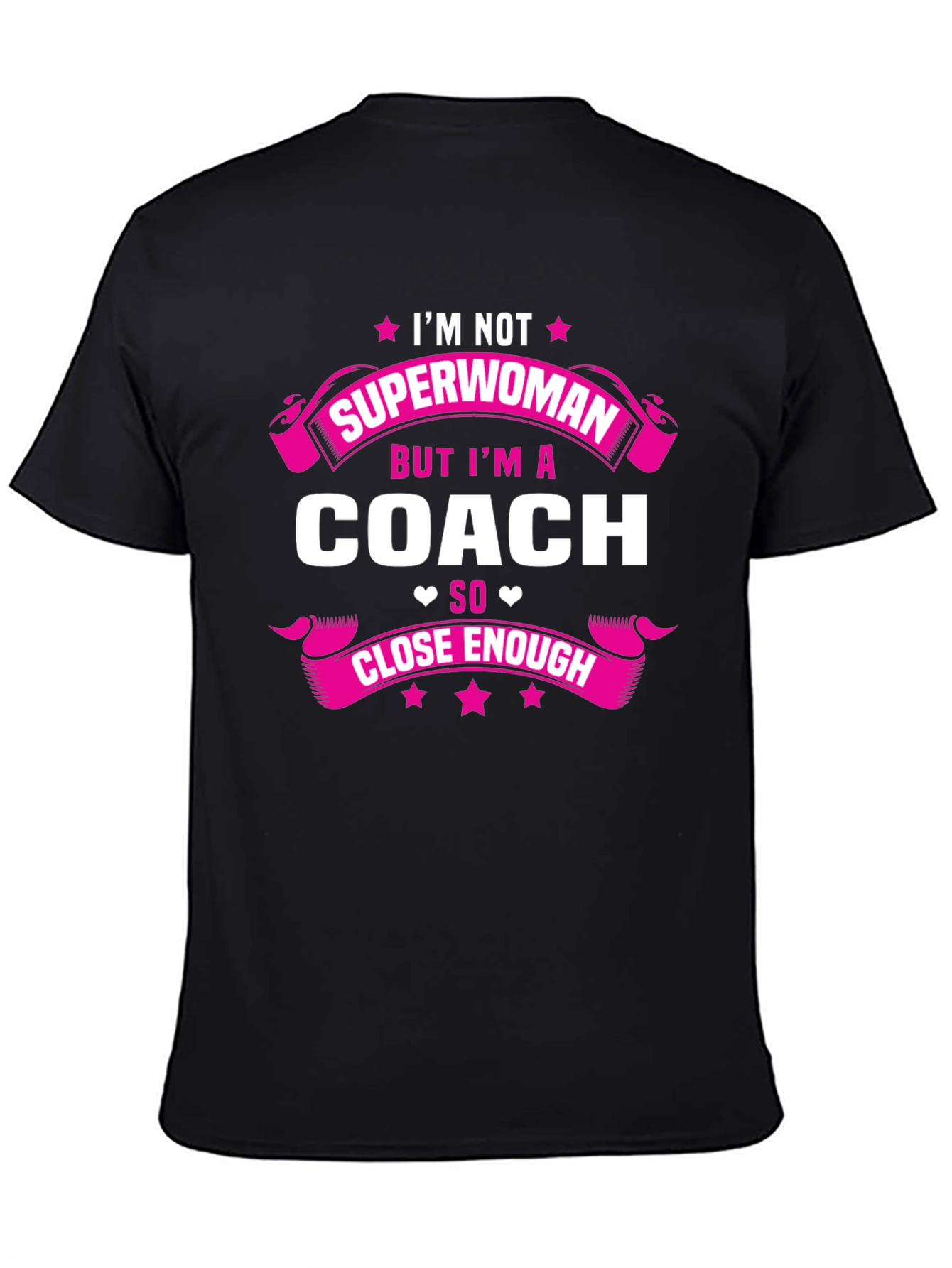 Im Not Superwoman But Im a Coach T-Shirt