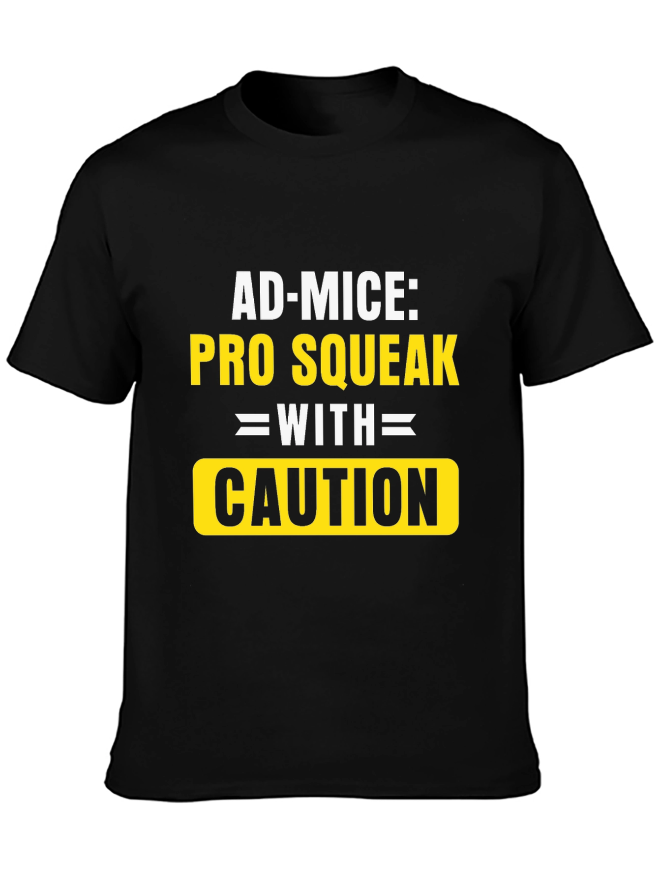 Ad-Mice Pro Squeak With Caution T-Shirt
