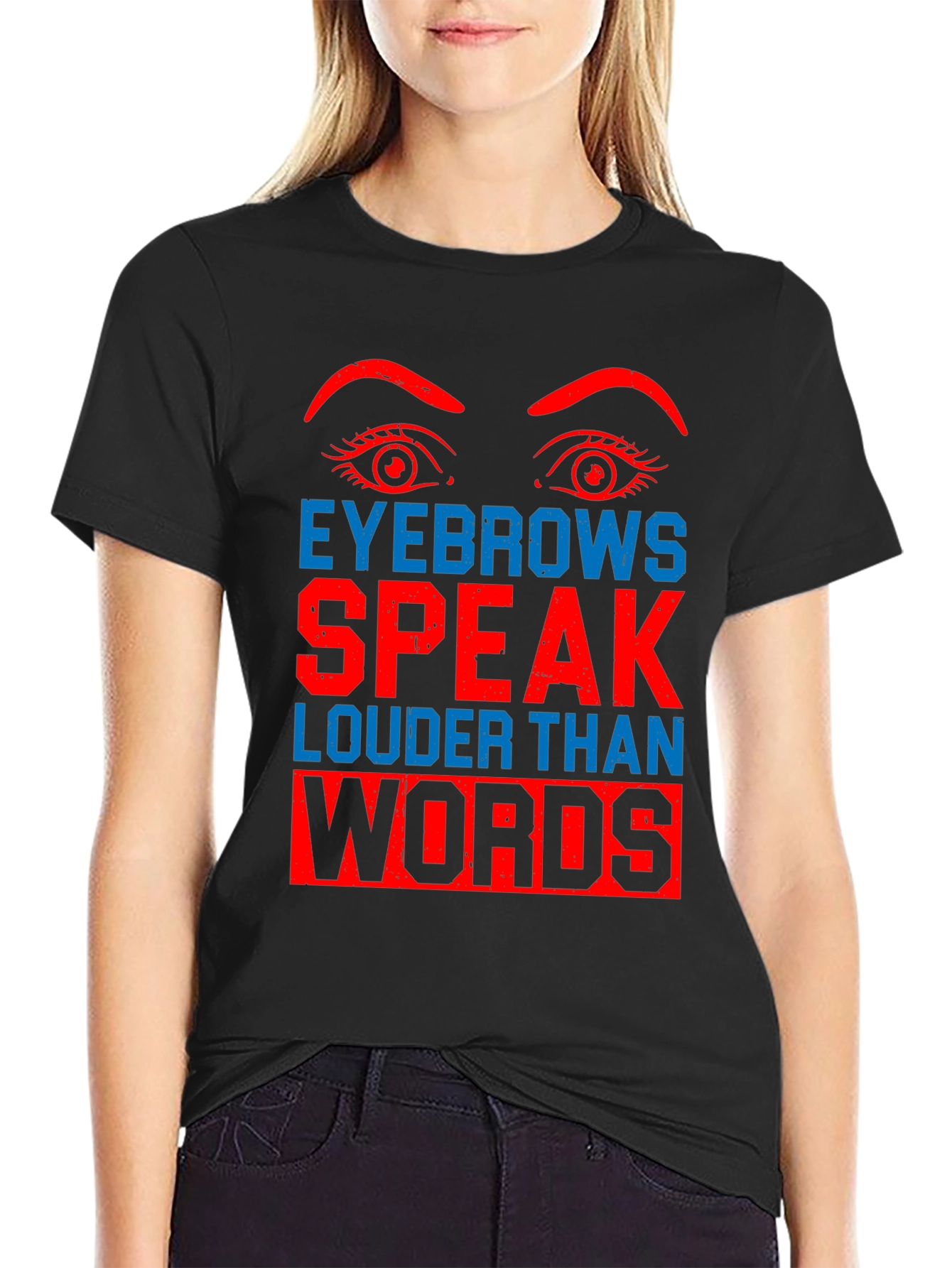 Eyebrows Speak Louder Than Words Graphic Tee
