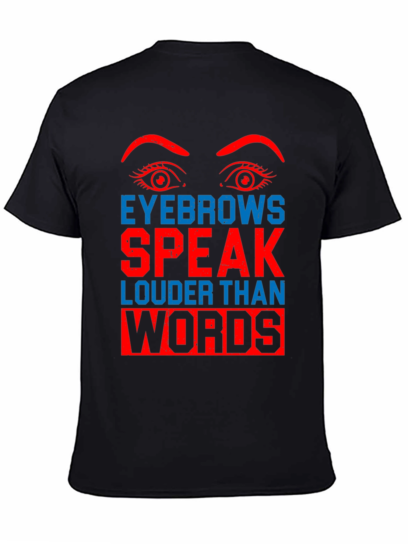 Eyebrows Speak Louder Than Words Graphic Tee
