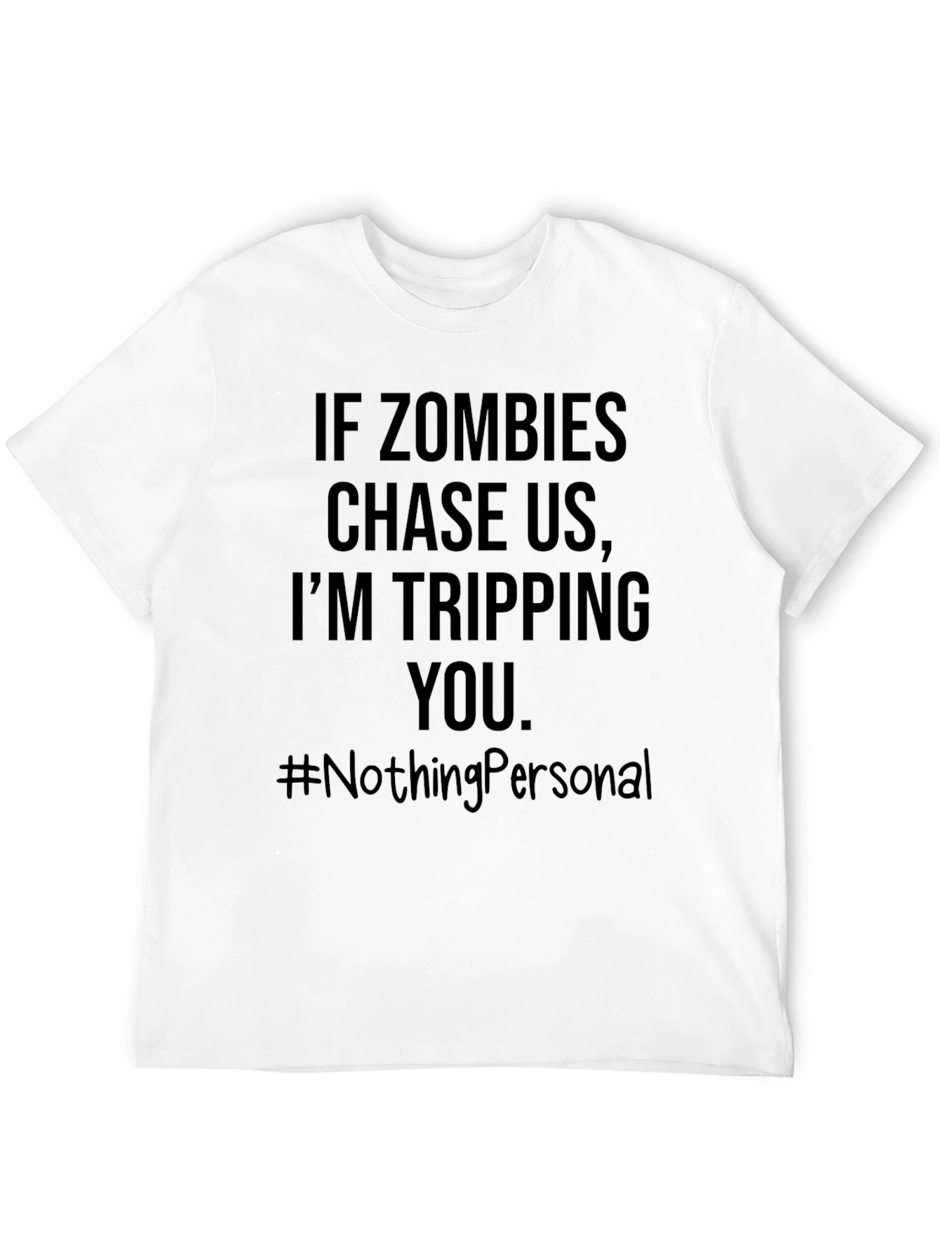 Zombie Apocalypse Humor T-Shirt - Tripping You