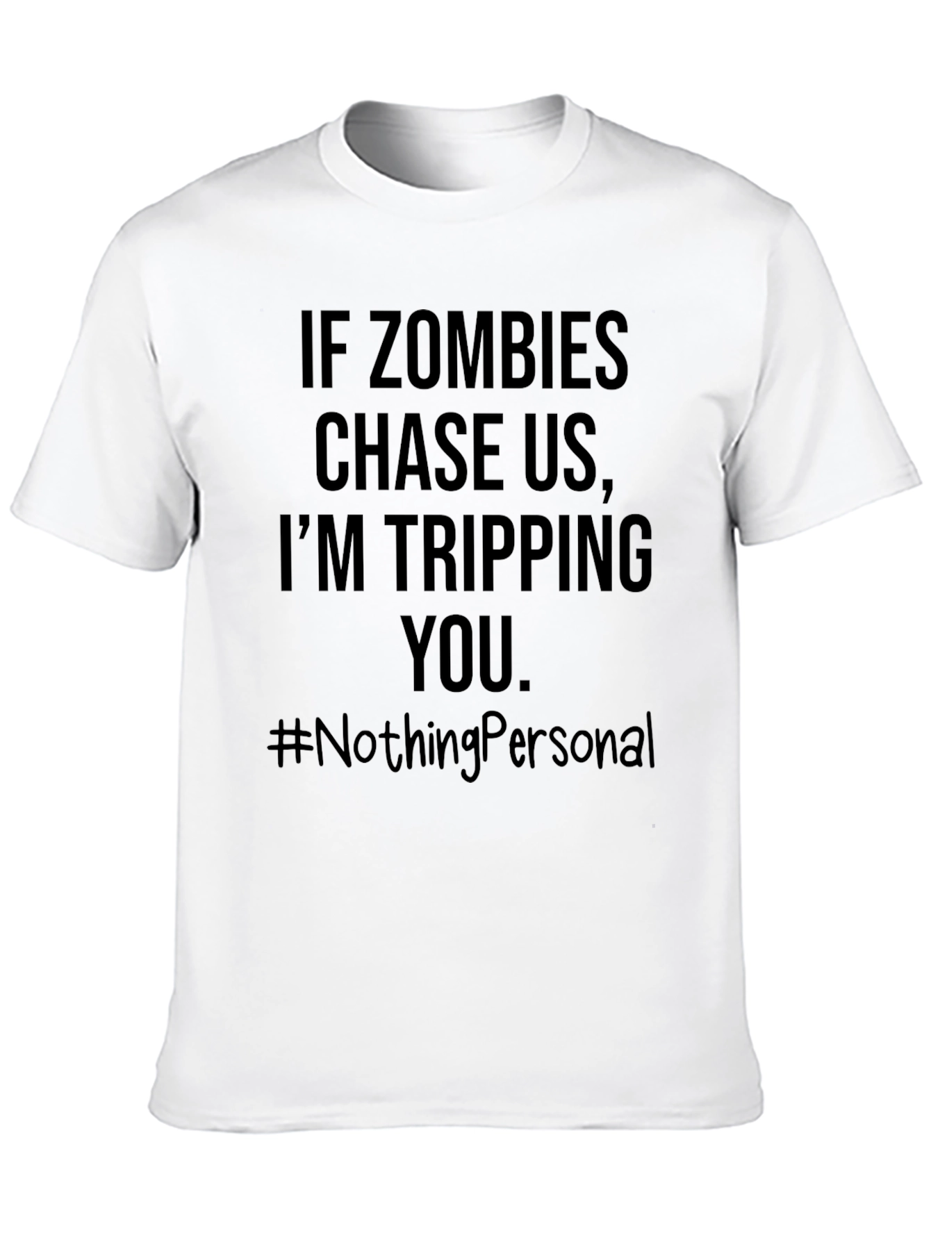 Zombie Apocalypse Humor T-Shirt - Tripping You