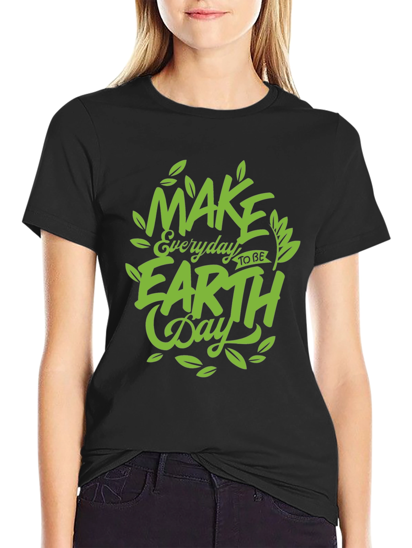 Earth Day T-Shirt: Make Every Day Earth Day!