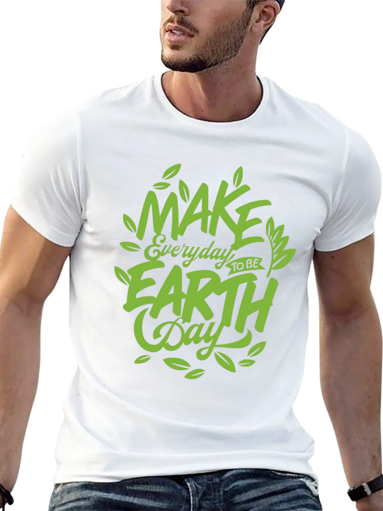 Earth Day T-Shirt: Make Every Day Earth Day!