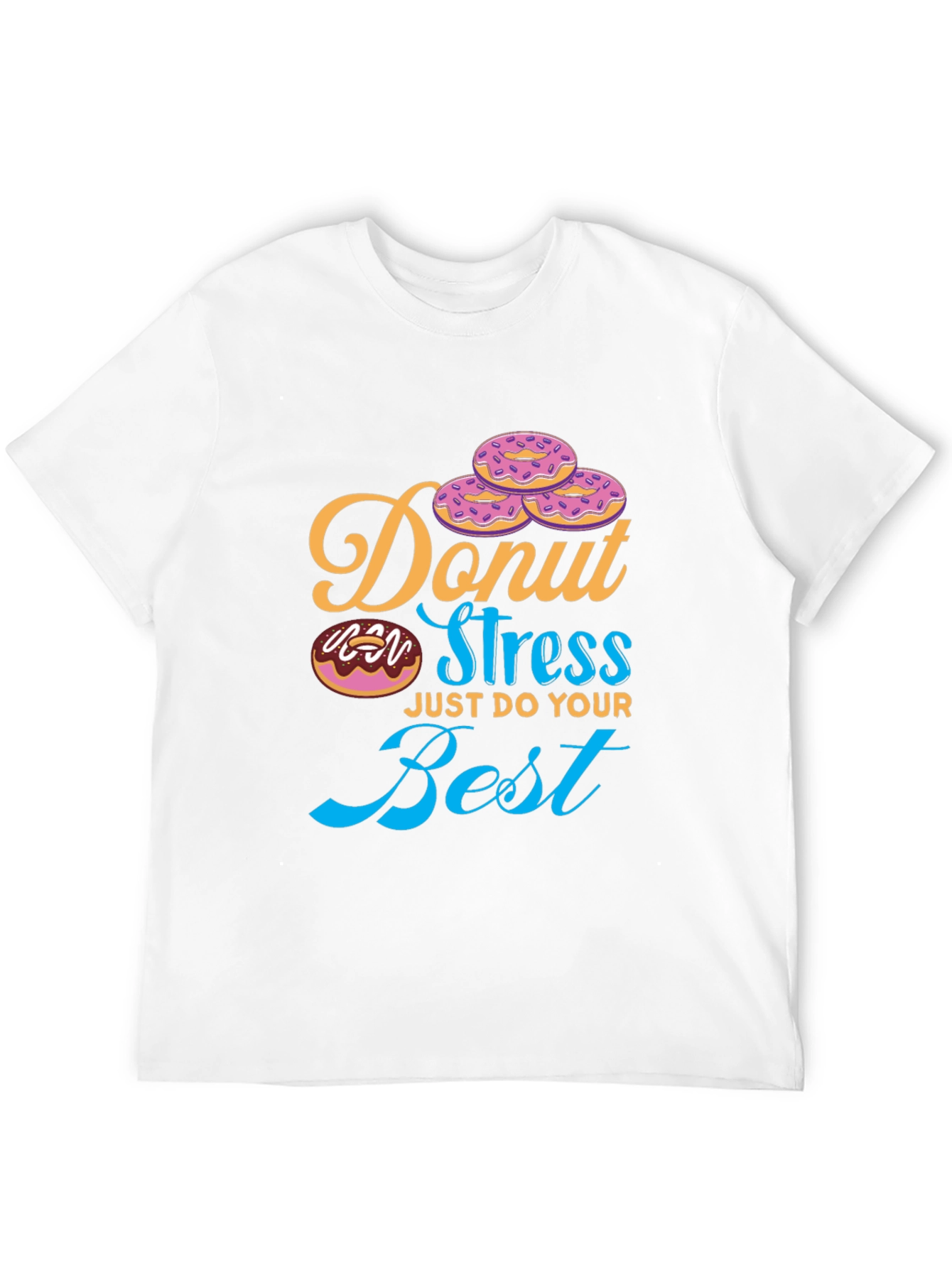 Donut Stress T-Shirt - Just Do Your Best Tee