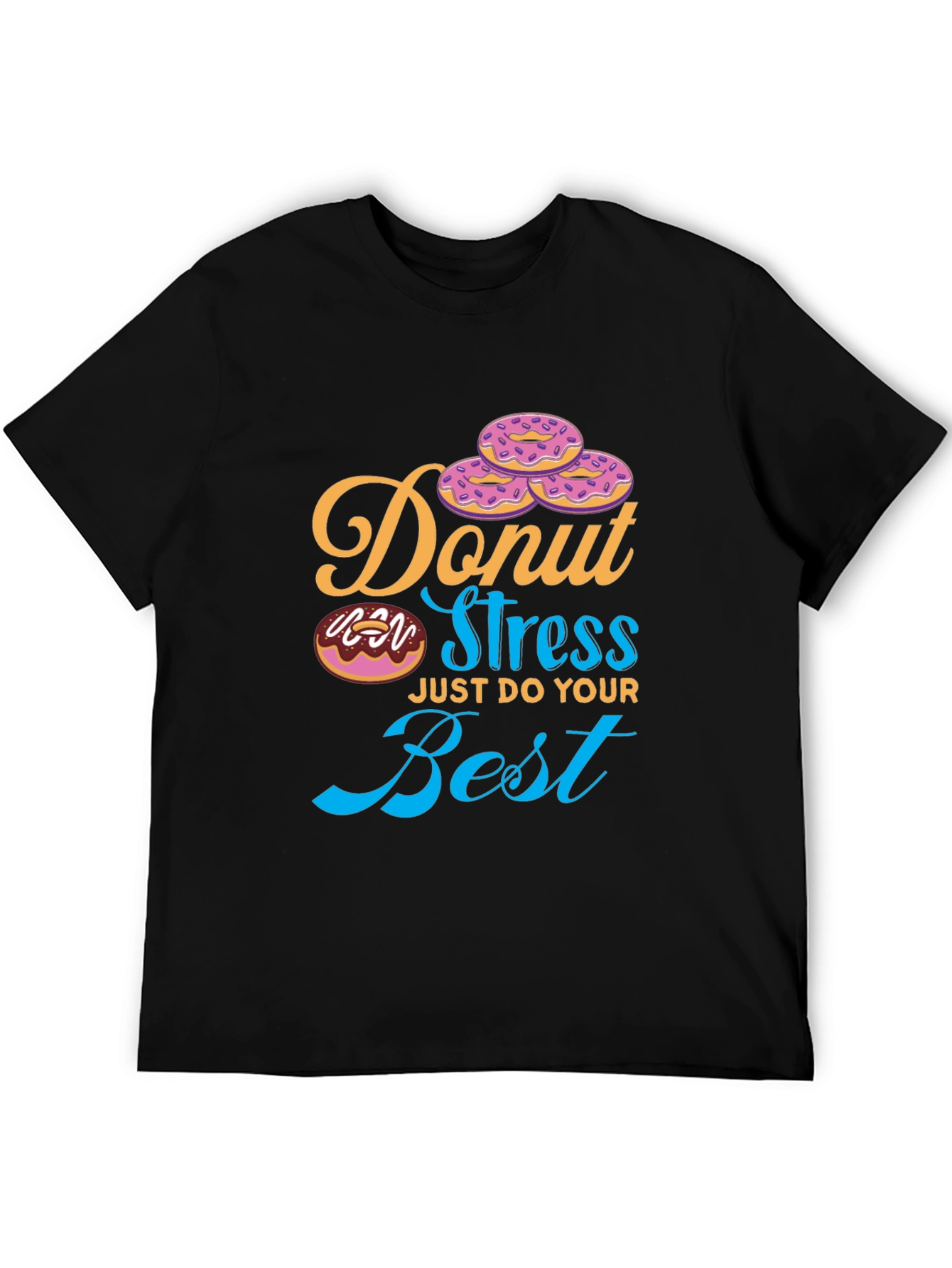 Donut Stress T-Shirt - Just Do Your Best Tee