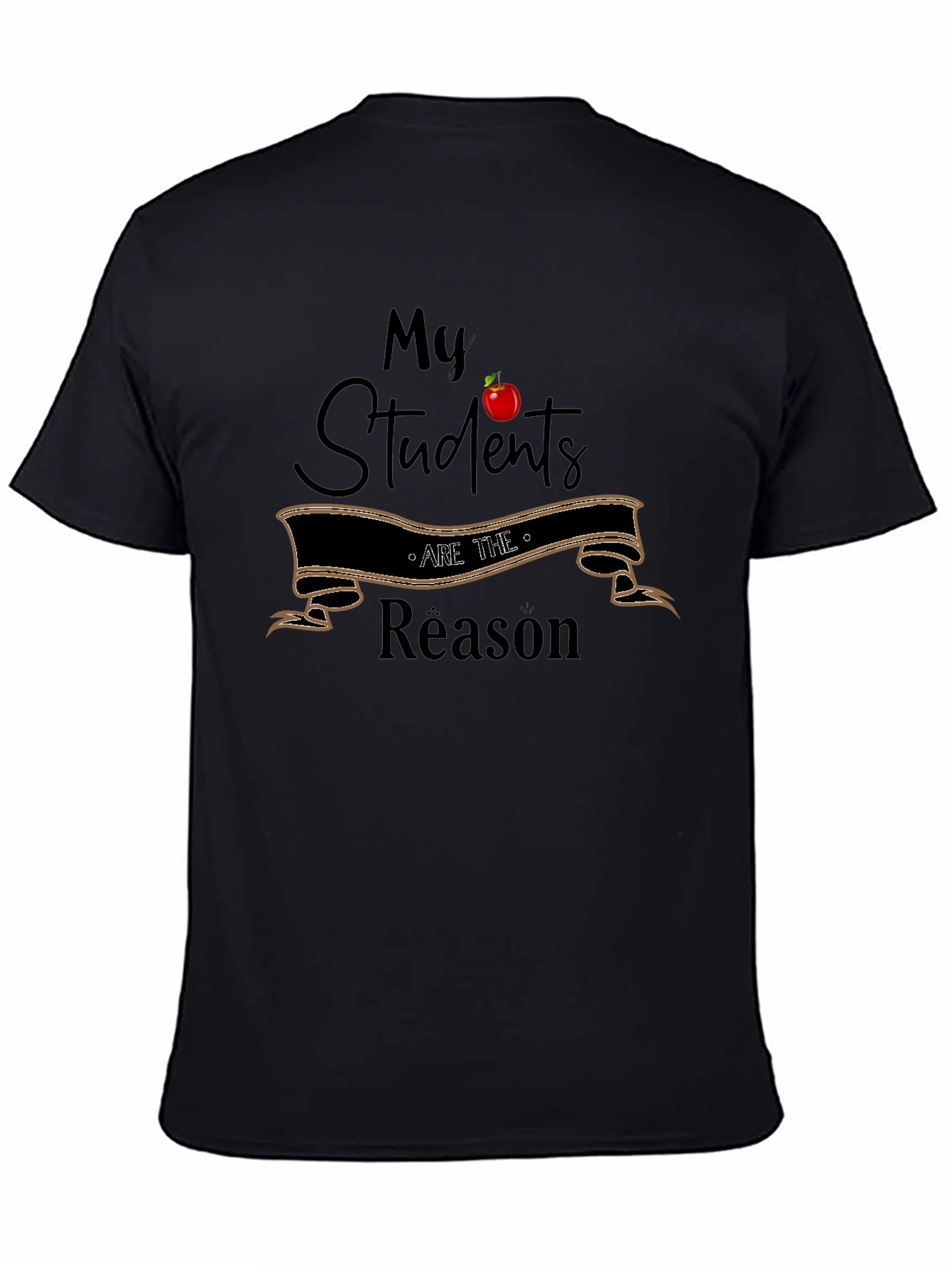 My Students Are The Reason Teachers T-Shirt
