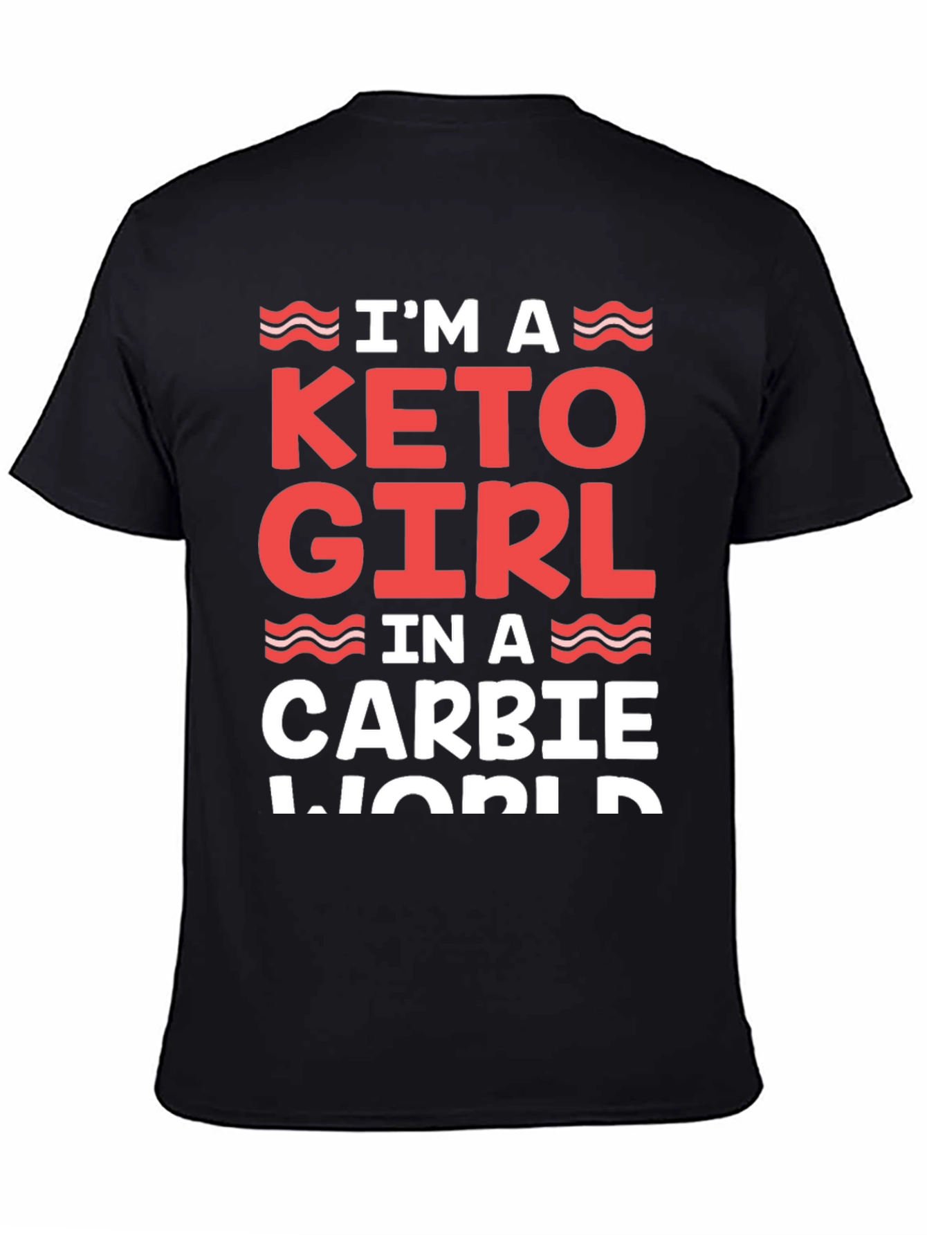 Keto Girl in a Carbie World T-Shirt