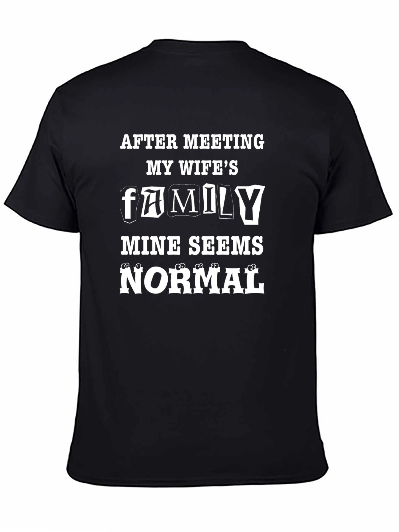 Funny Family T-Shirt - After Meeting My Wifes Family