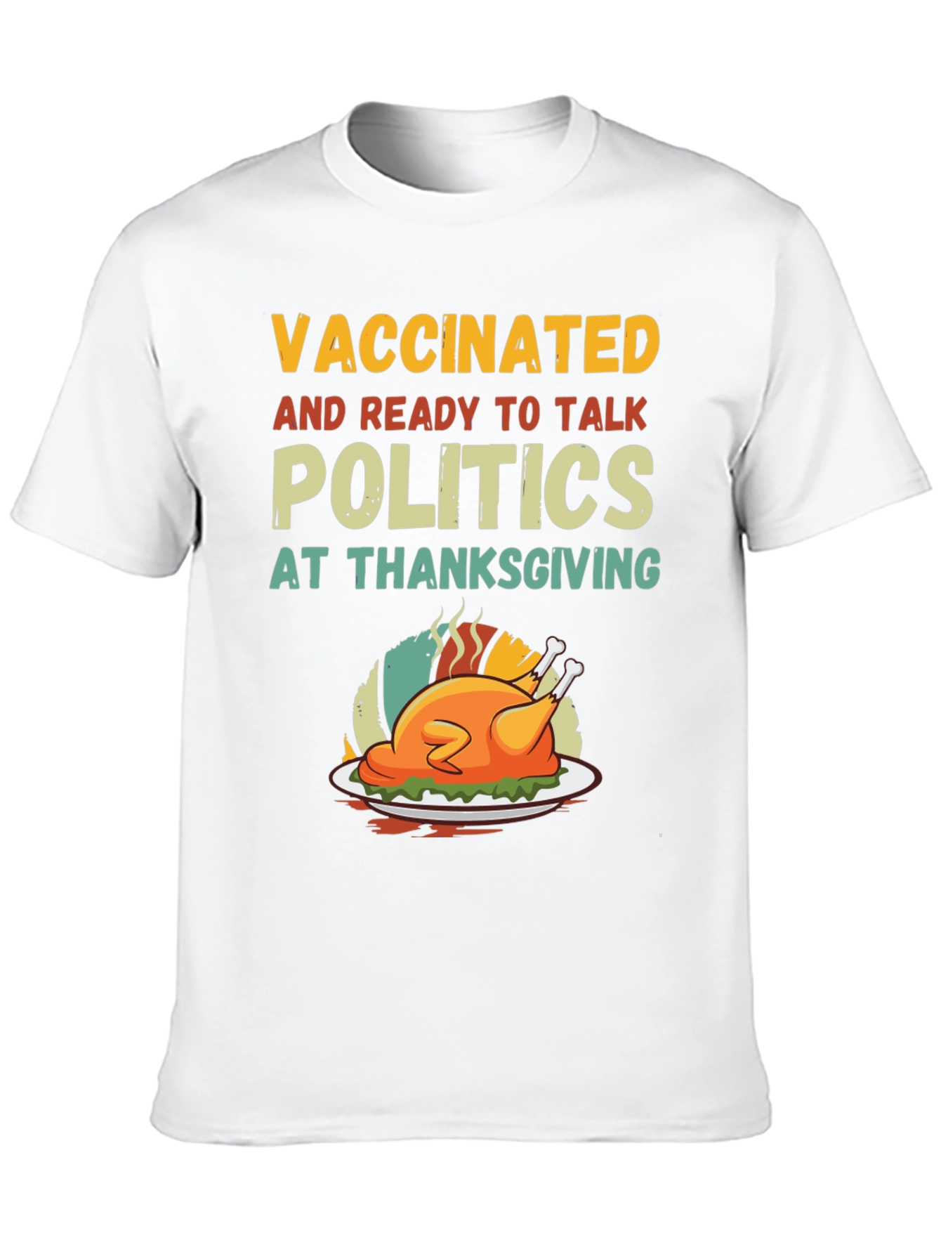 Vaccinated Ready to Talk Politics Thanksgiving T-Shirt
