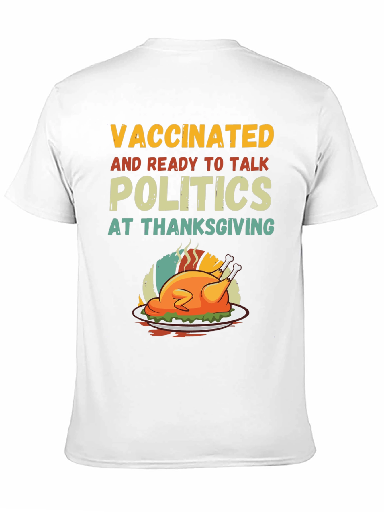 Vaccinated Ready to Talk Politics Thanksgiving T-Shirt