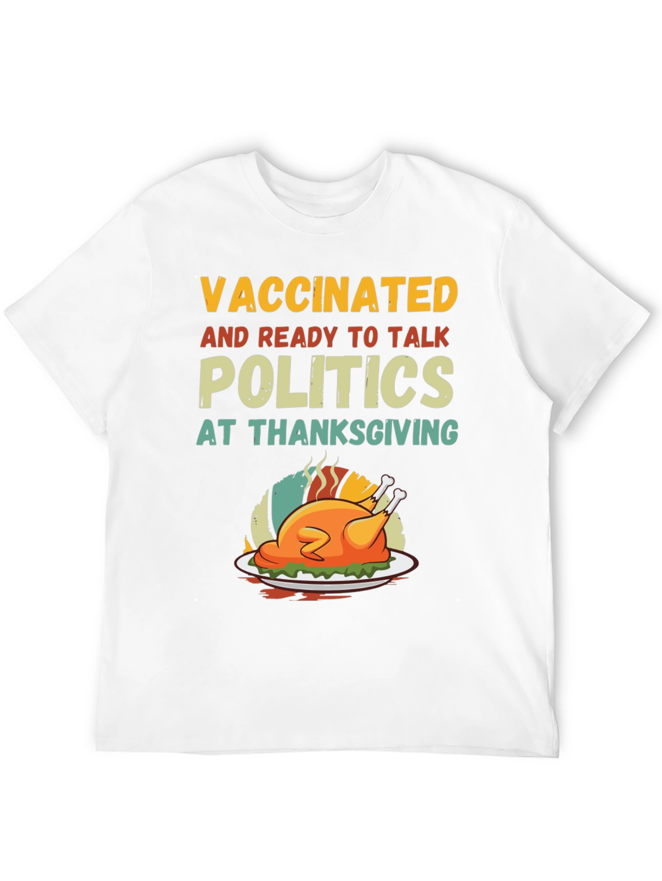 Vaccinated Ready to Talk Politics Thanksgiving T-Shirt