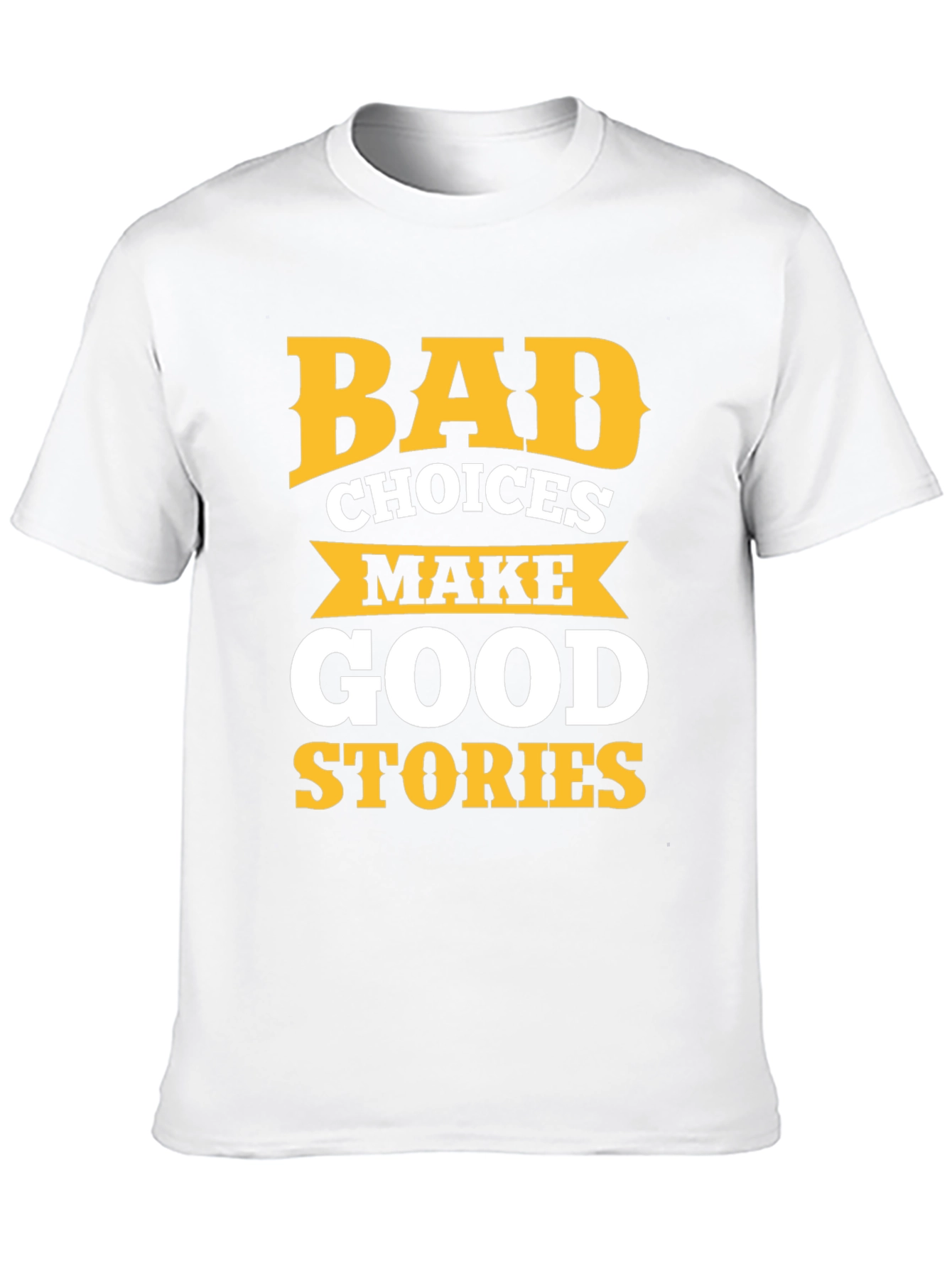 Bad Choices Make Good Stories Graphic Tee