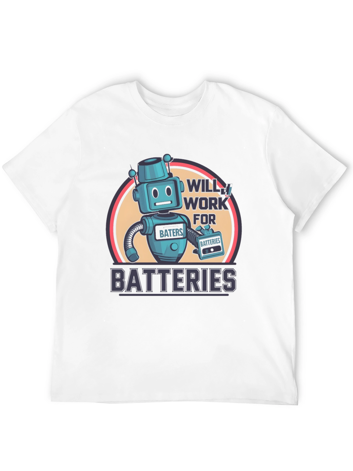 Robot Will Work for Batteries Graphic T-Shirt