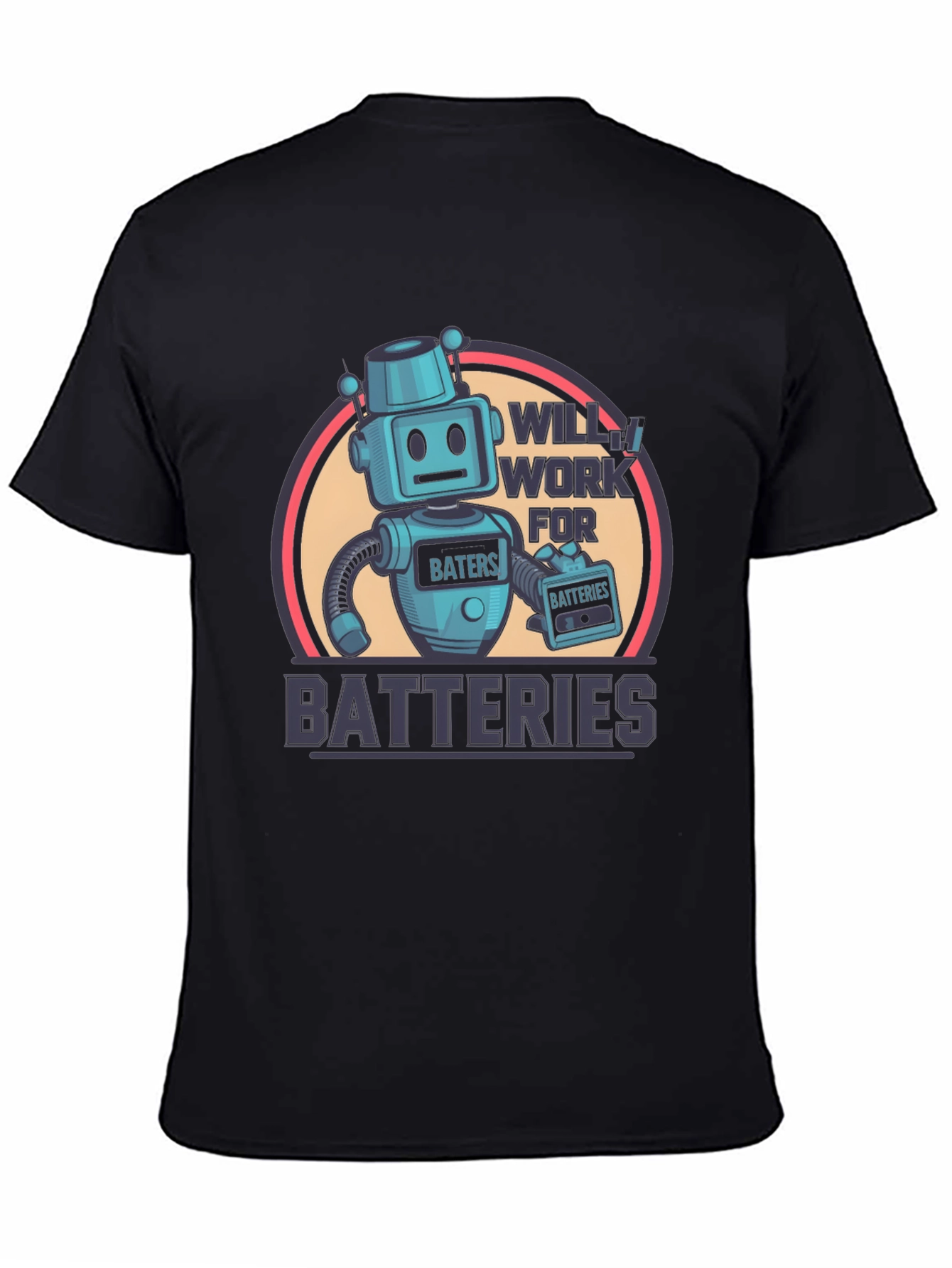 Robot Will Work for Batteries Graphic T-Shirt