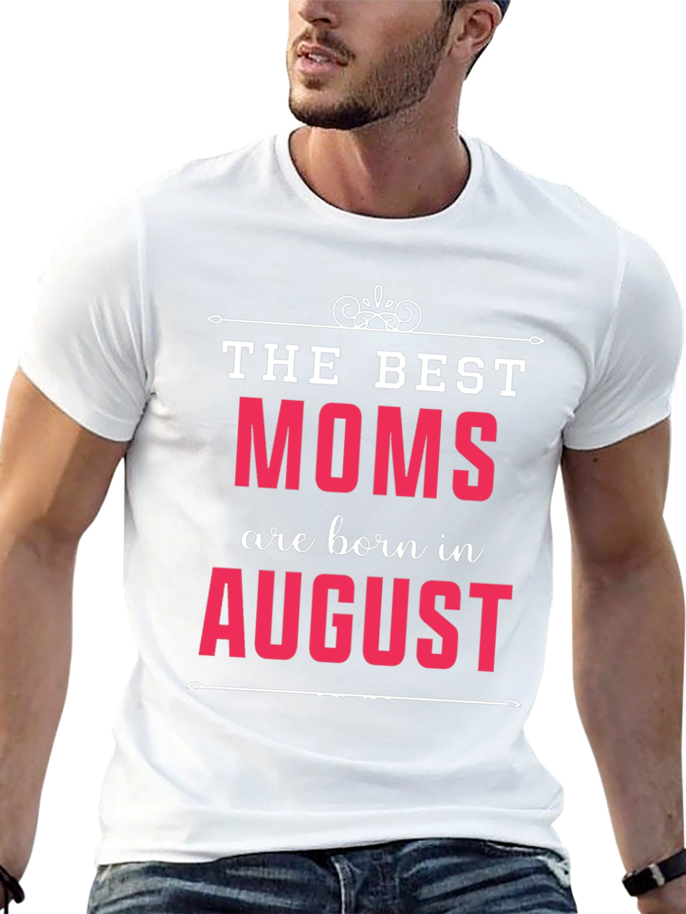 The Best Moms Are Born In August T-Shirt