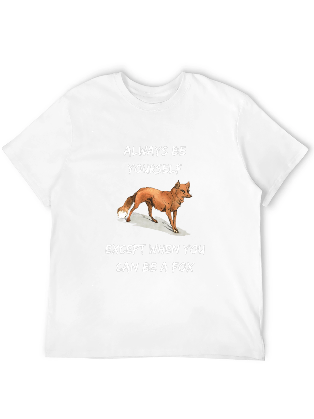 Always Be Yourself Except Fox T-Shirt