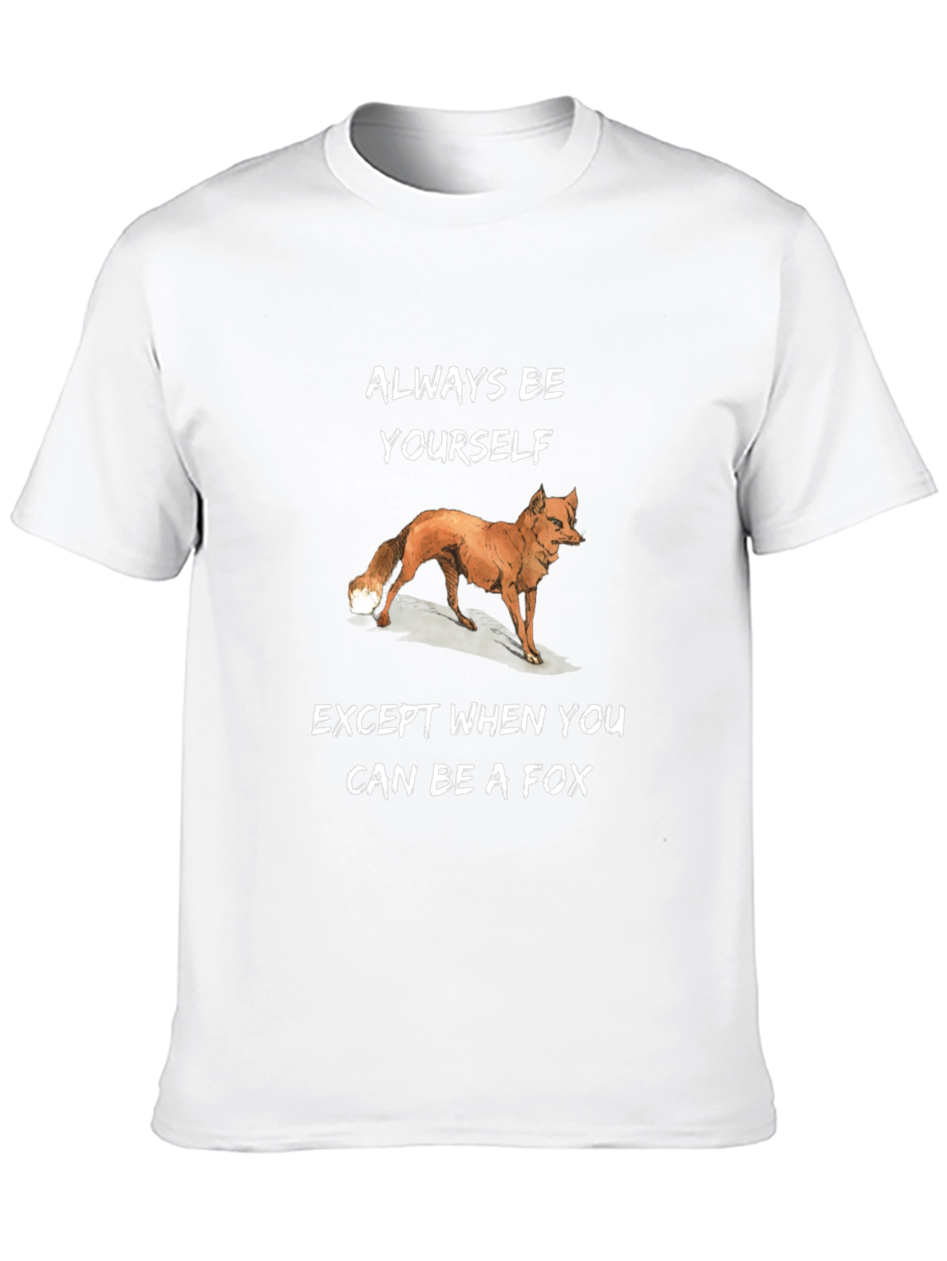 Always Be Yourself Except Fox T-Shirt