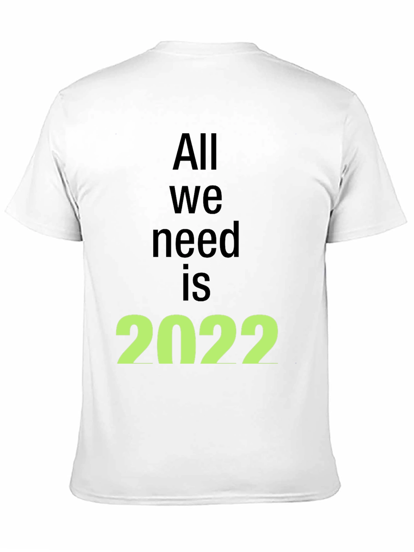 All We Need is 2022 Black T-Shirt