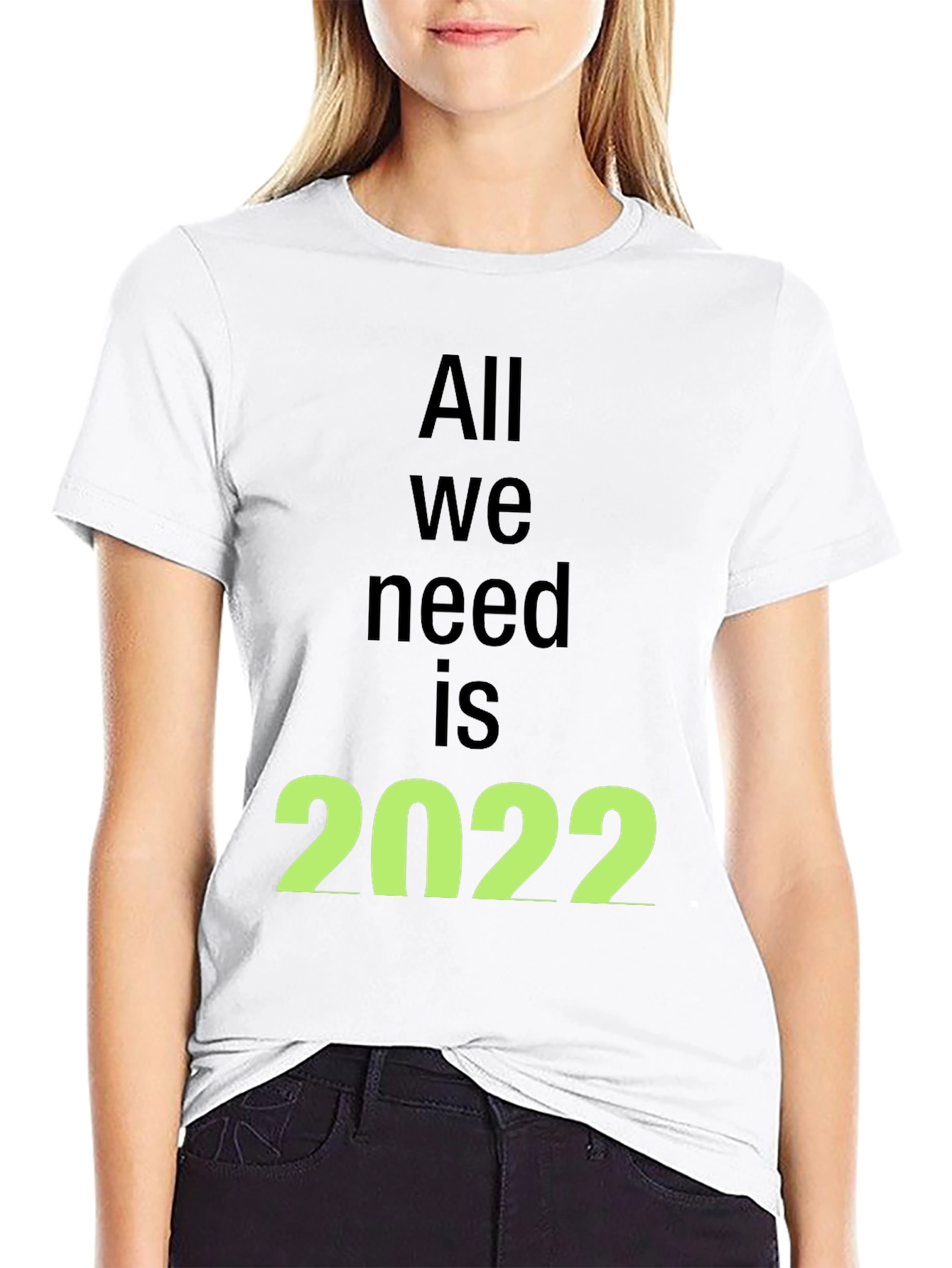 All We Need is 2022 Black T-Shirt