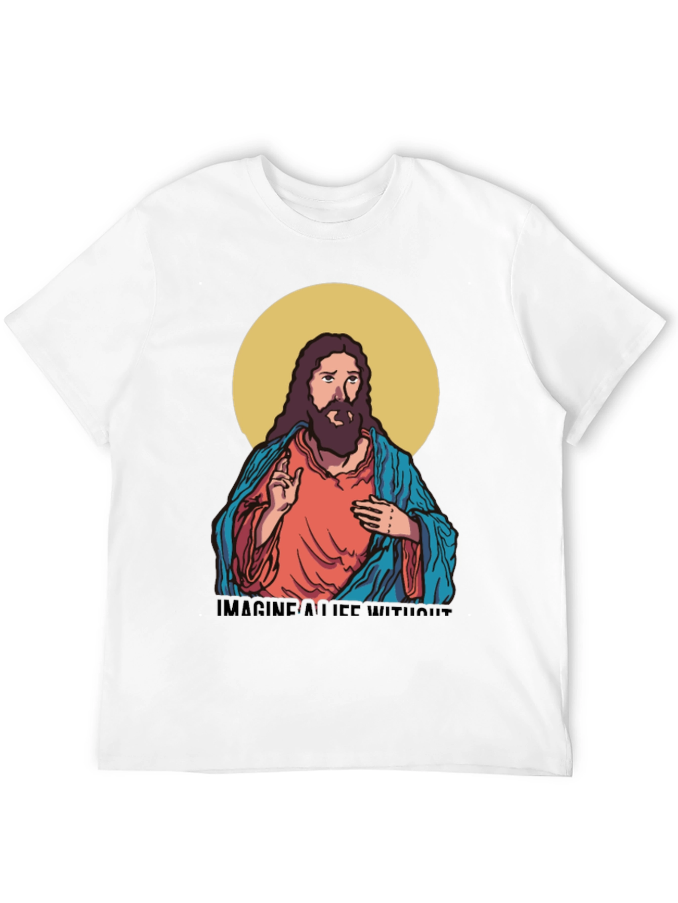 Imagine a Life Without T-Shirt - Jesus Design
