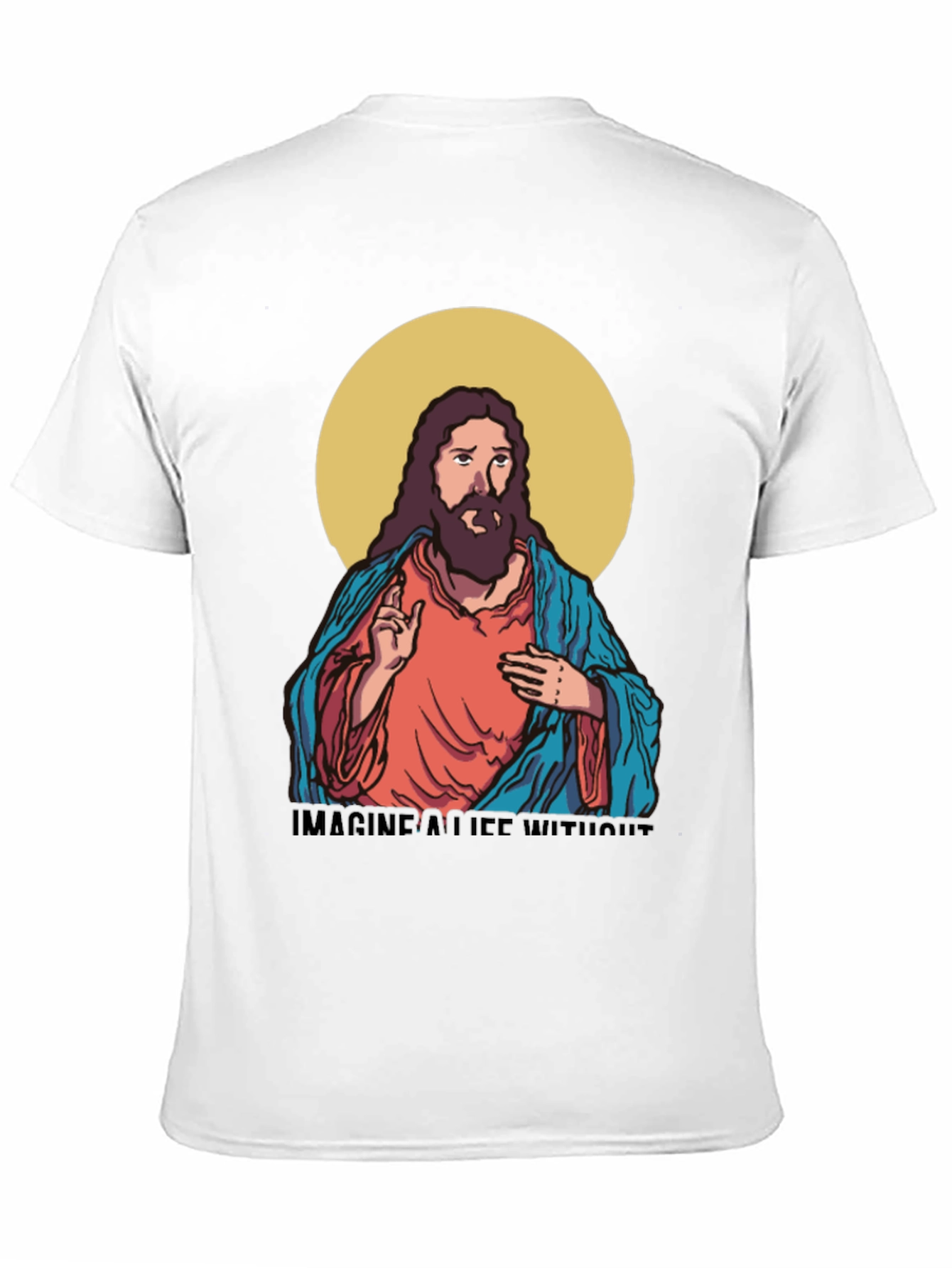 Imagine a Life Without T-Shirt - Jesus Design