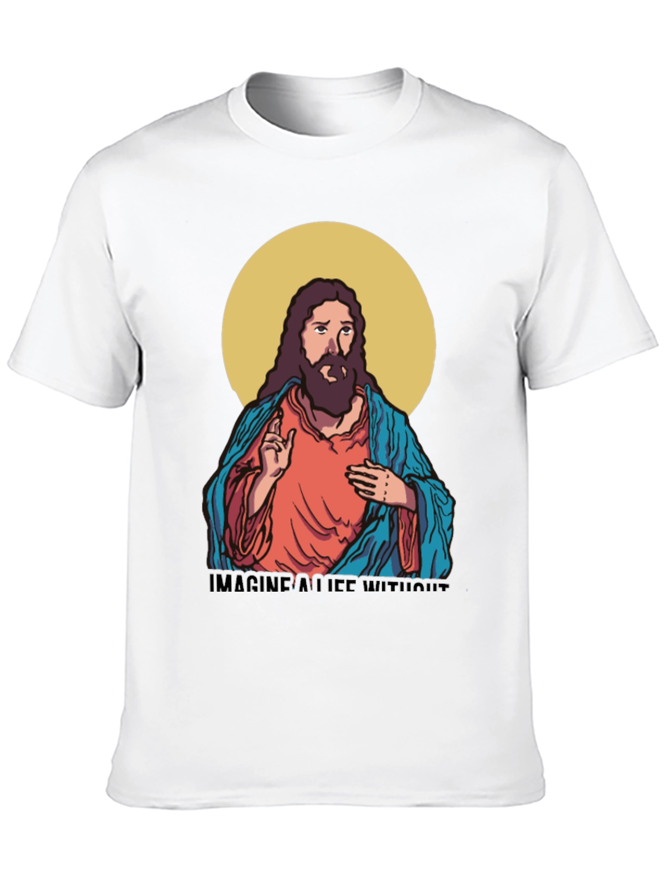 Imagine a Life Without T-Shirt - Jesus Design