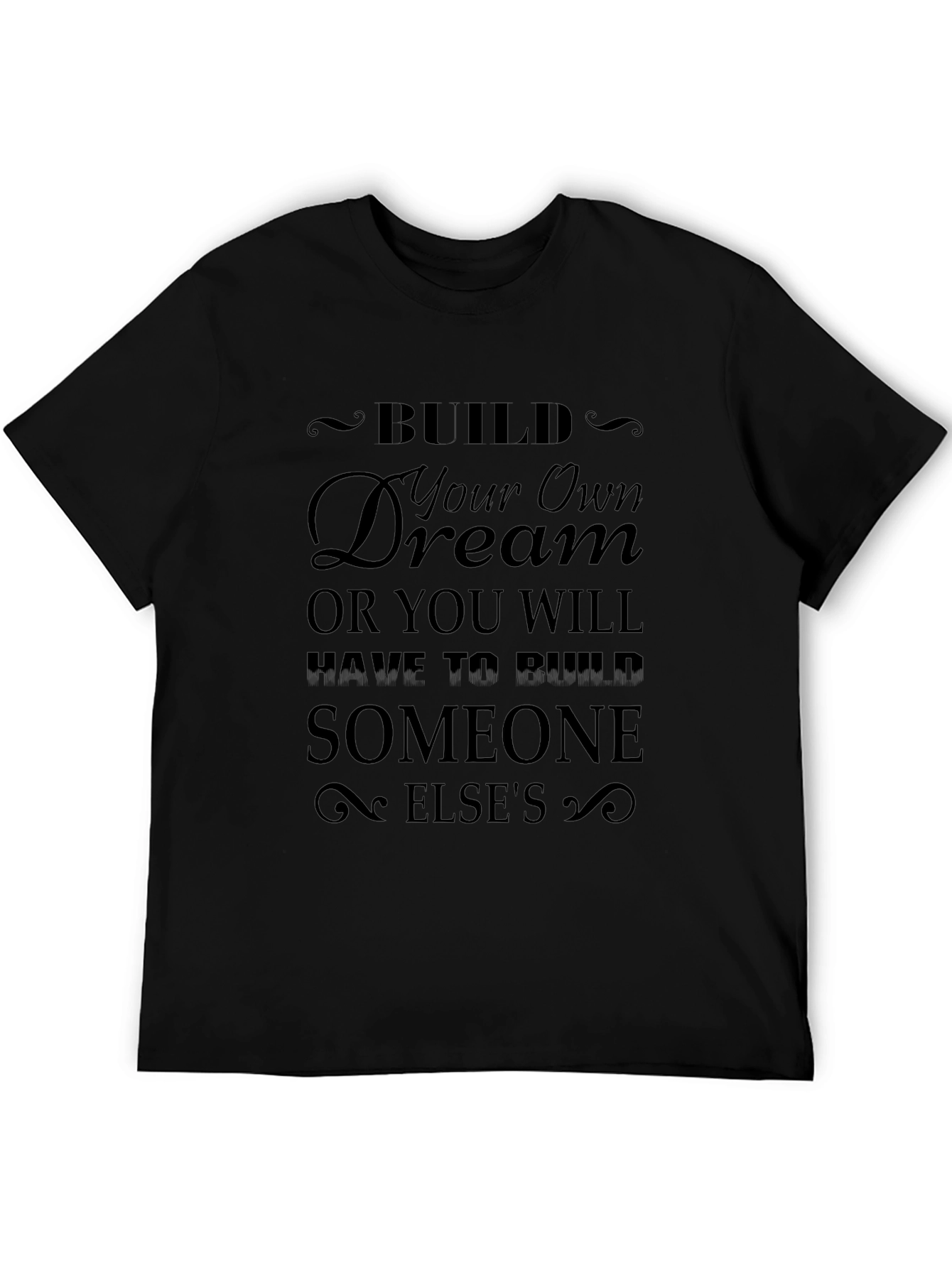 Inspirational Build Your Own Dream Black T-Shirt