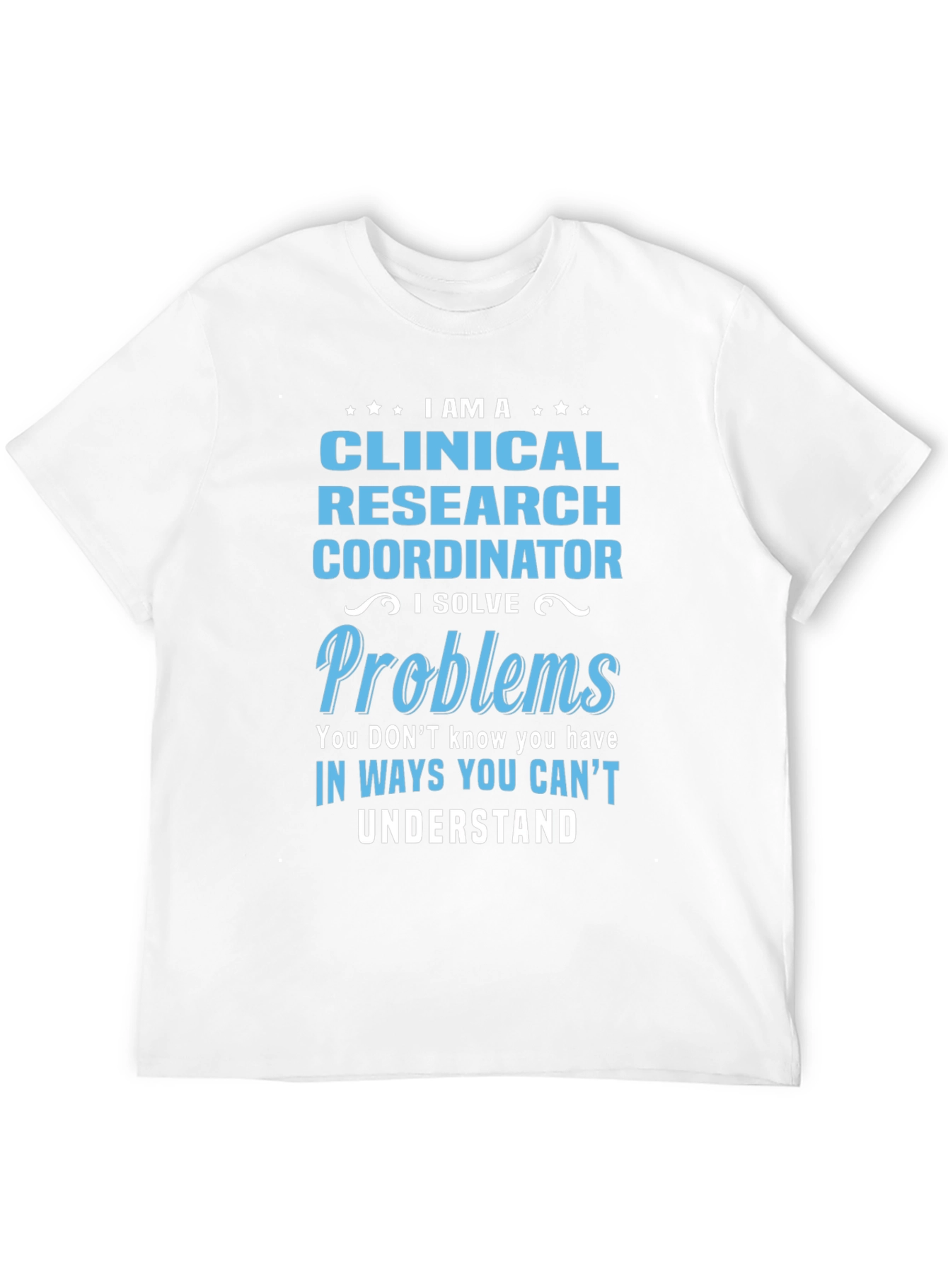 Clinical Research Coordinator Problem Solver T-Shirt