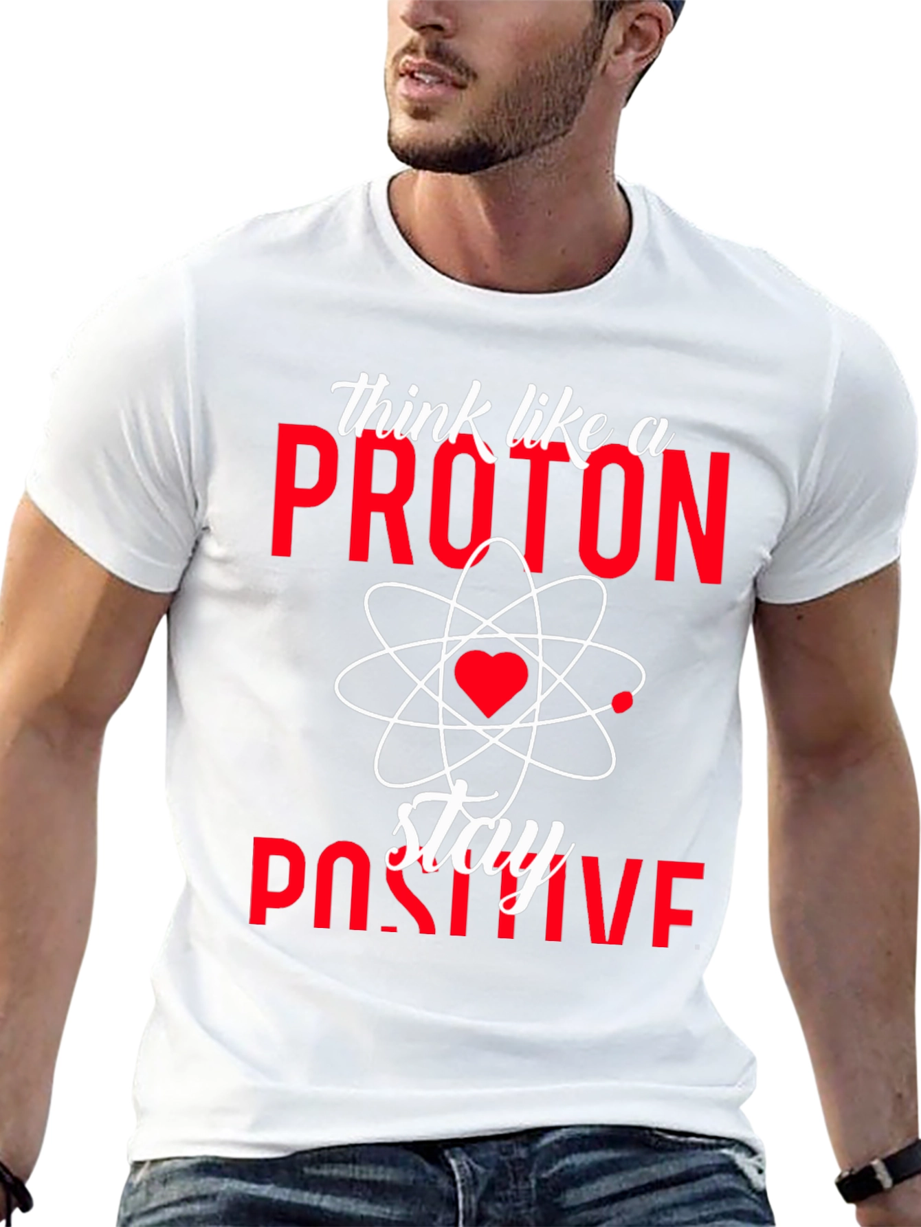 Think Like a Proton Stay Positive T-Shirt