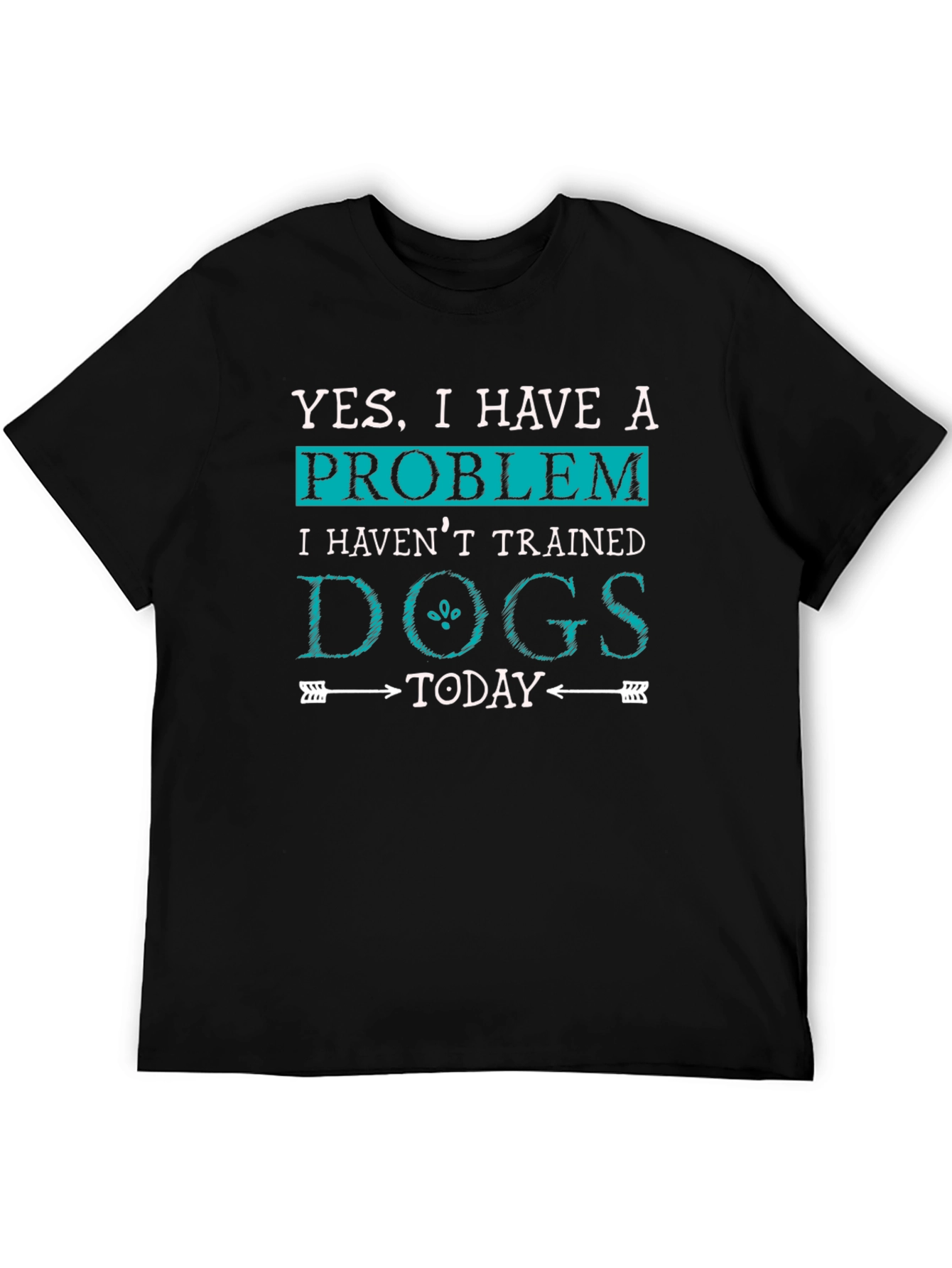 Funny Dog Trainer T-Shirt: Yes I Have a Problem!