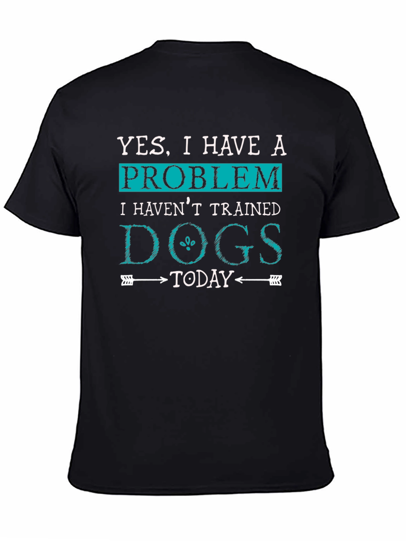 Funny Dog Trainer T-Shirt: Yes I Have a Problem!