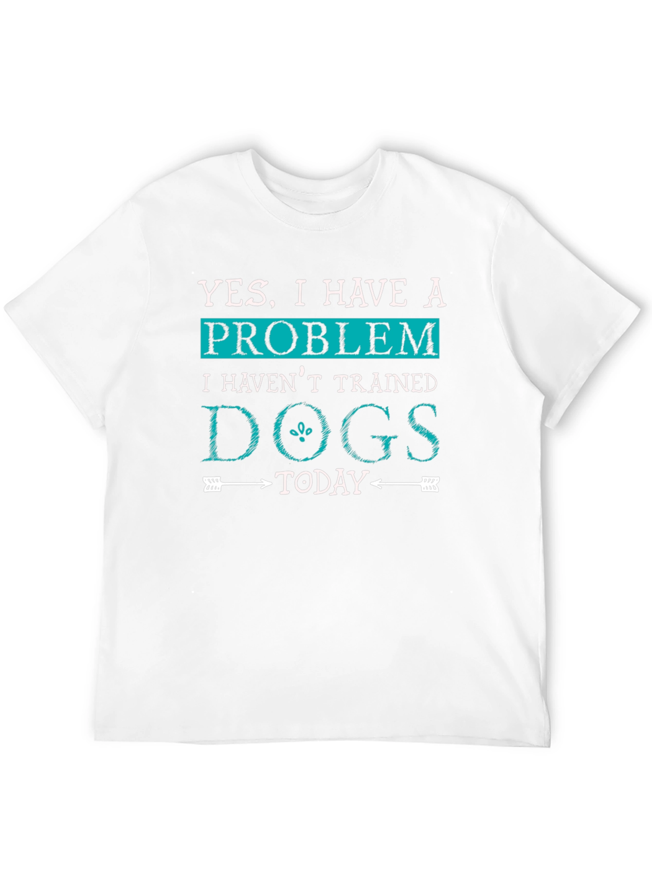 Funny Dog Trainer T-Shirt: Yes I Have a Problem!