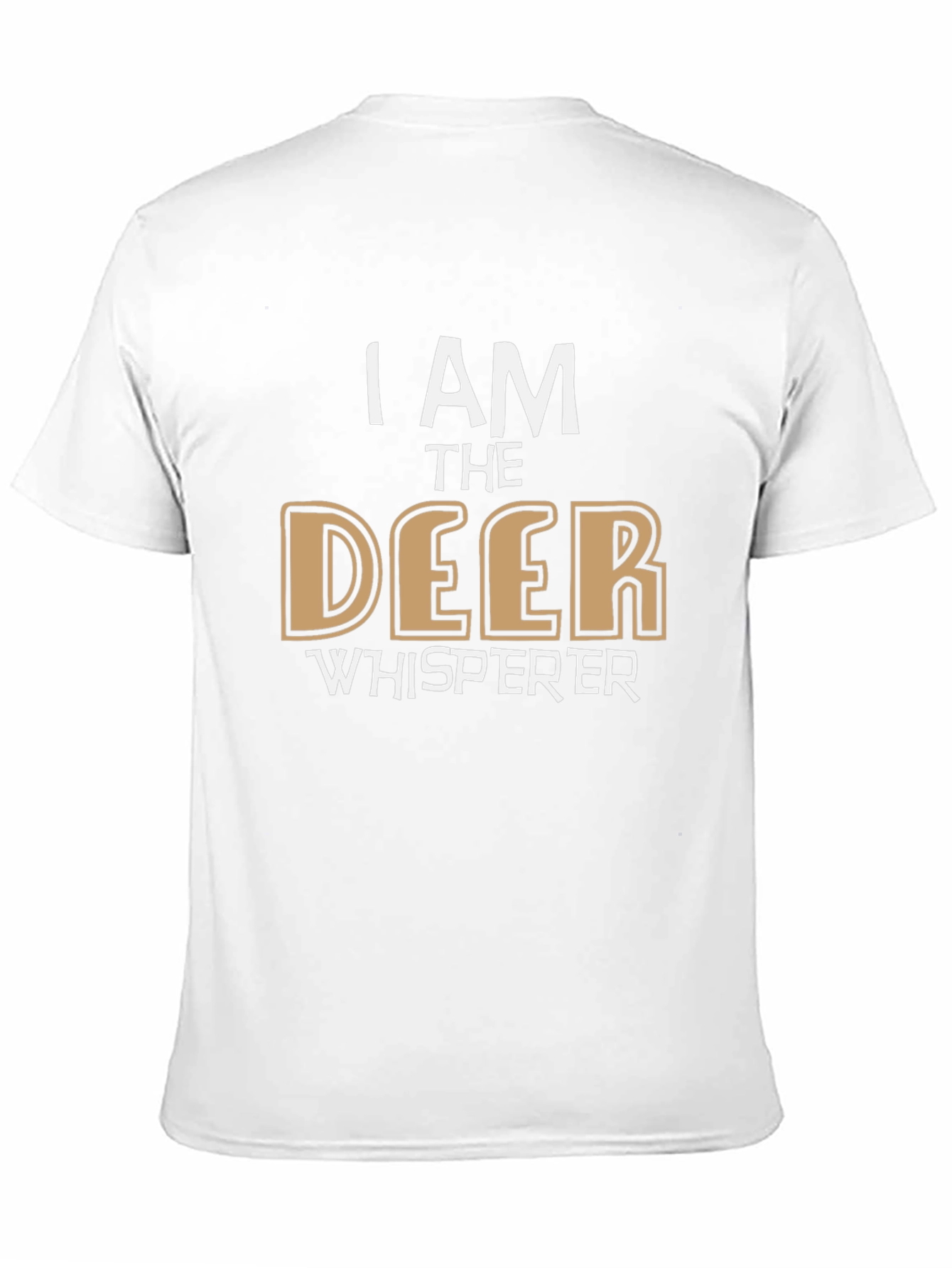 I am the Deer Whisperer T-Shirt